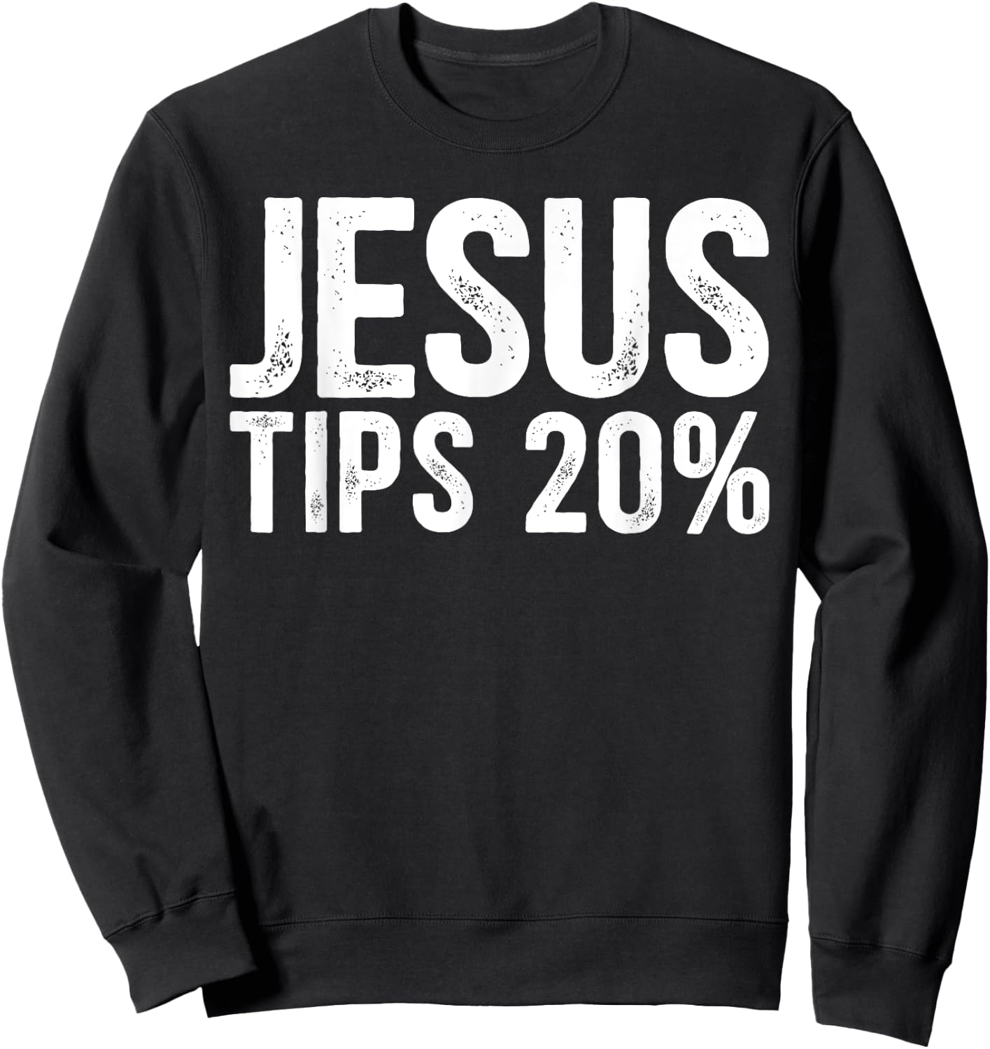Jesus Tips 20% Funny Waiter Waitress Bartender Mixologist Sweatshirt - Sweatshirt | Black