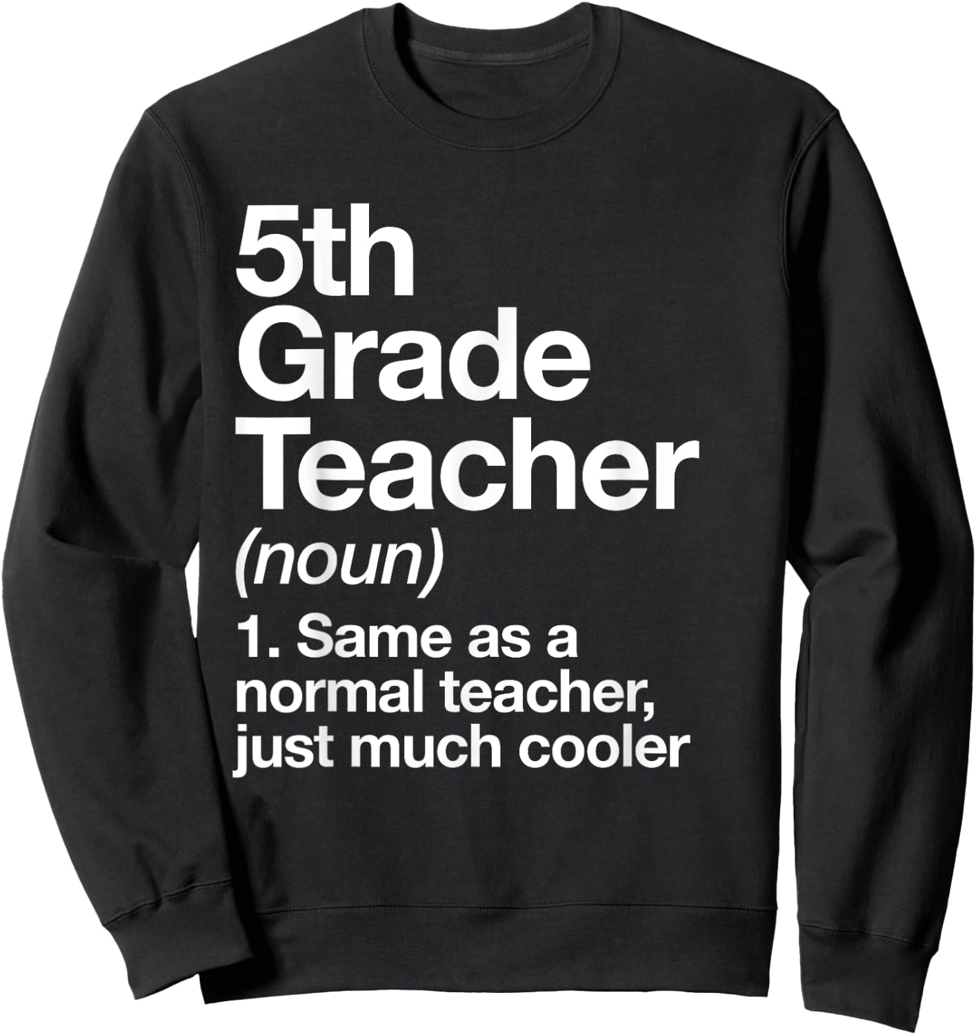 5th Grade Teacher Definition Funny Back To School First Day Sweatshirt - Sweatshirt | Black
