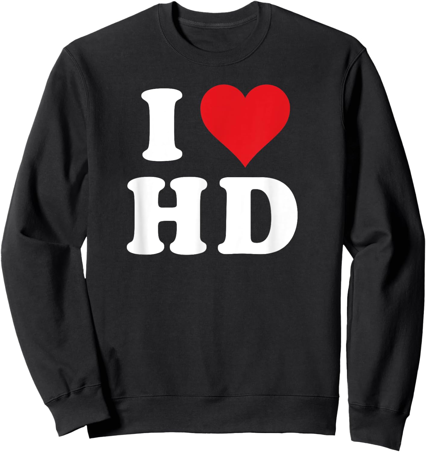 I Love HD Initials I Heart H.D. First Last Name H D Sweatshirt - Sweatshirt | Black
