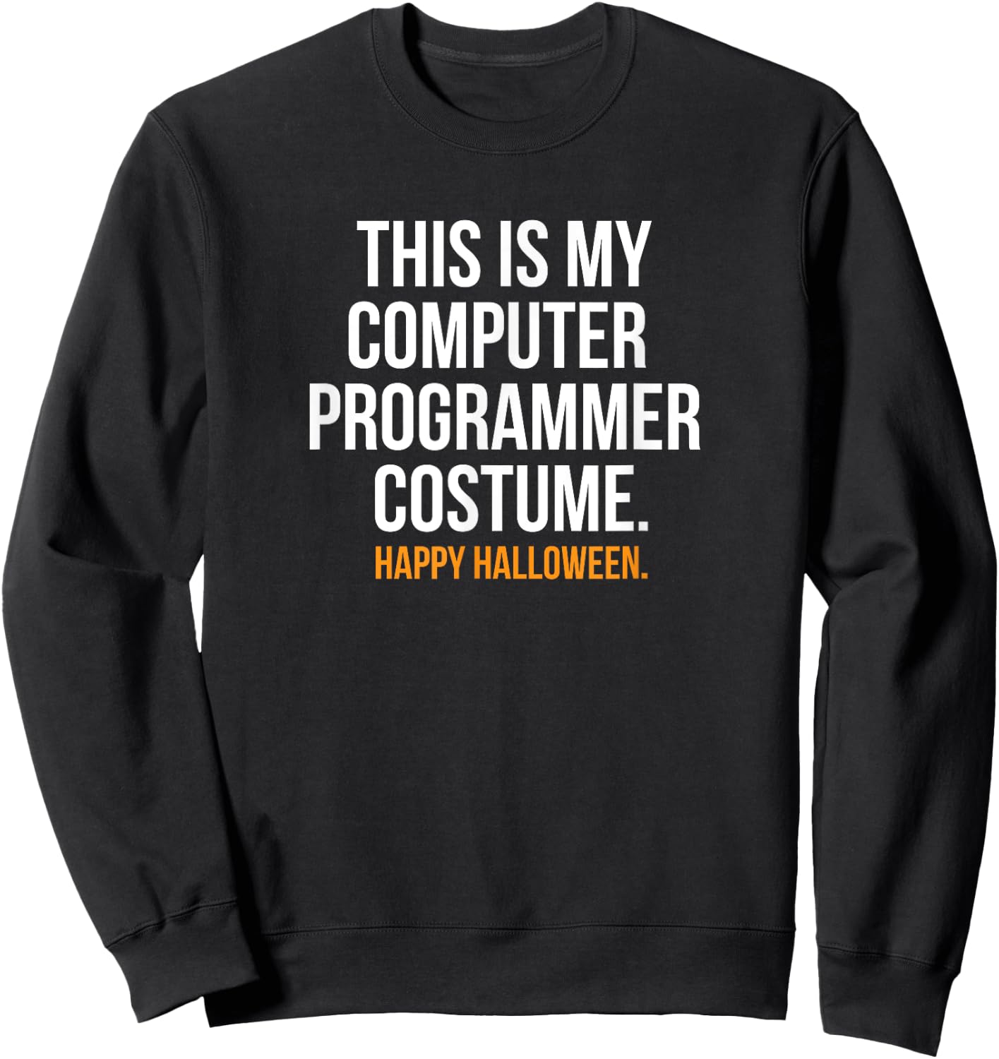 Computer Programmer Costume Funny Halloween Shirt Sweatshirt - Sweatshirt | Black