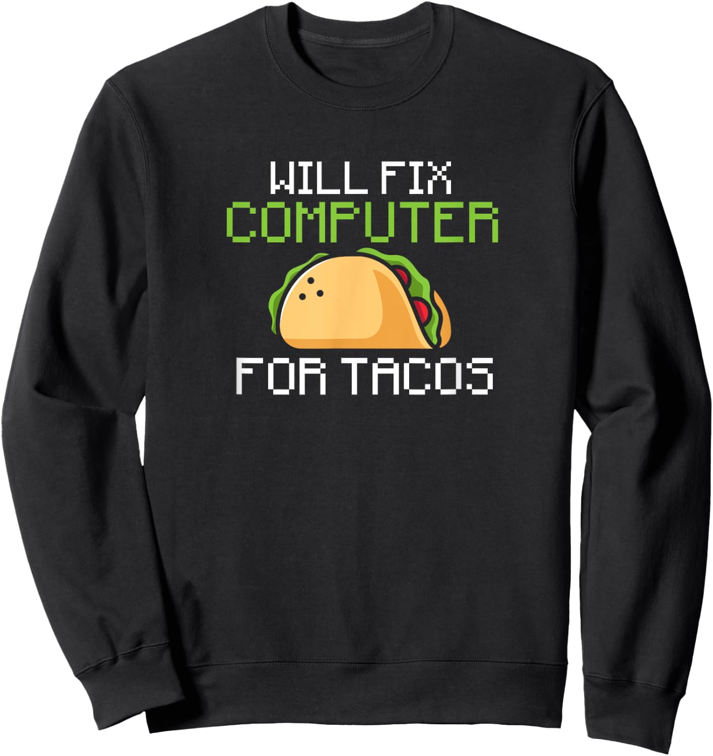 Will fix computer for tacos - information technology Sweatshirt - Sweatshirt | Black