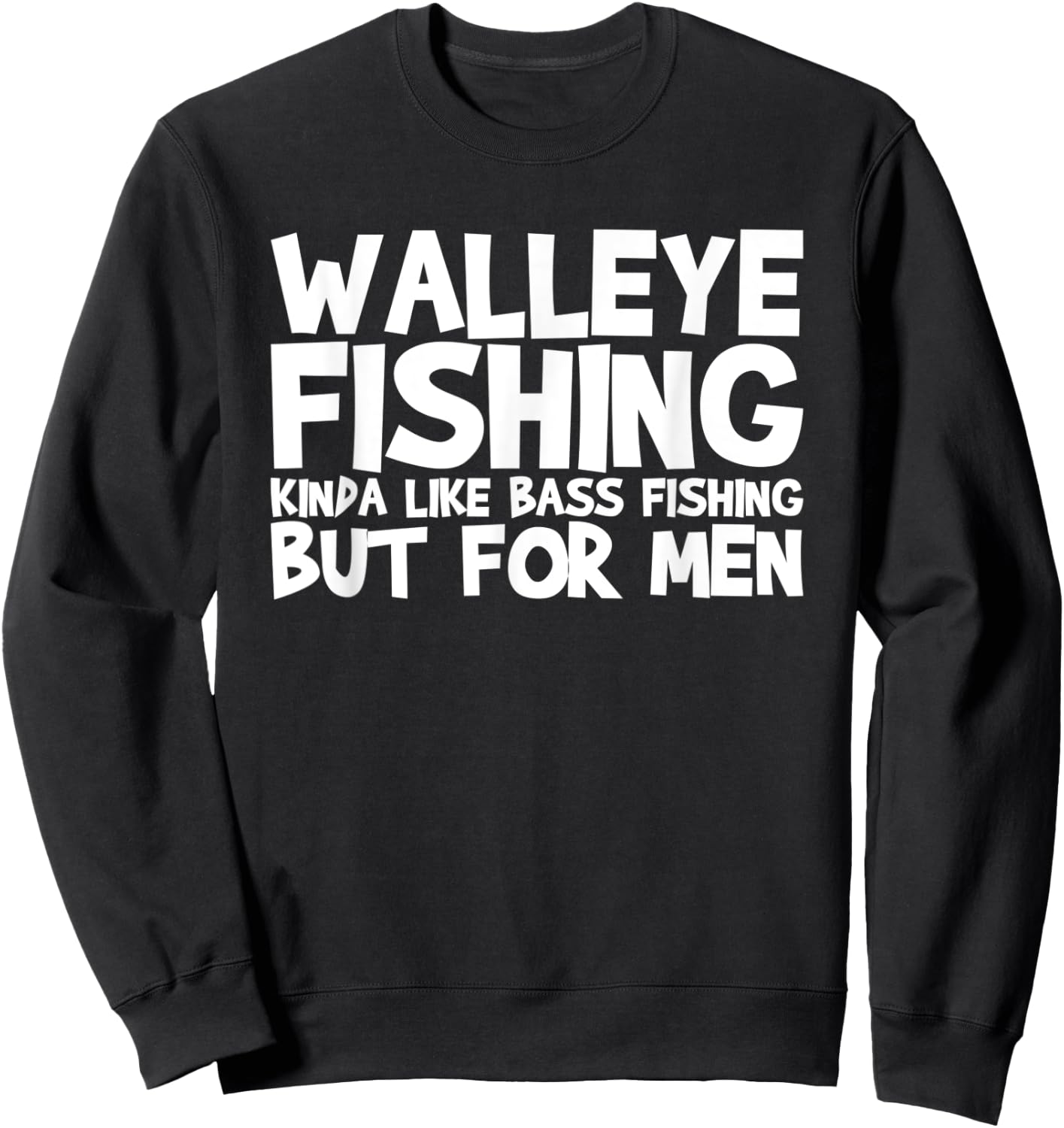 Walleye Fishing Kinda Like Bass Fishing Sweatshirt - Sweatshirt | Black