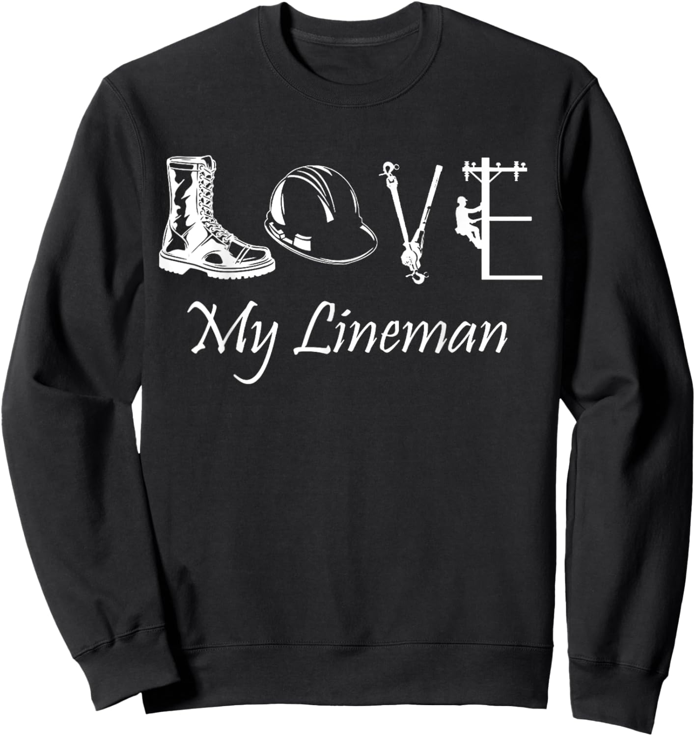 Love My Lineman wife husband Lineworker girlfriend linesman Sweatshirt - Sweatshirt | Black