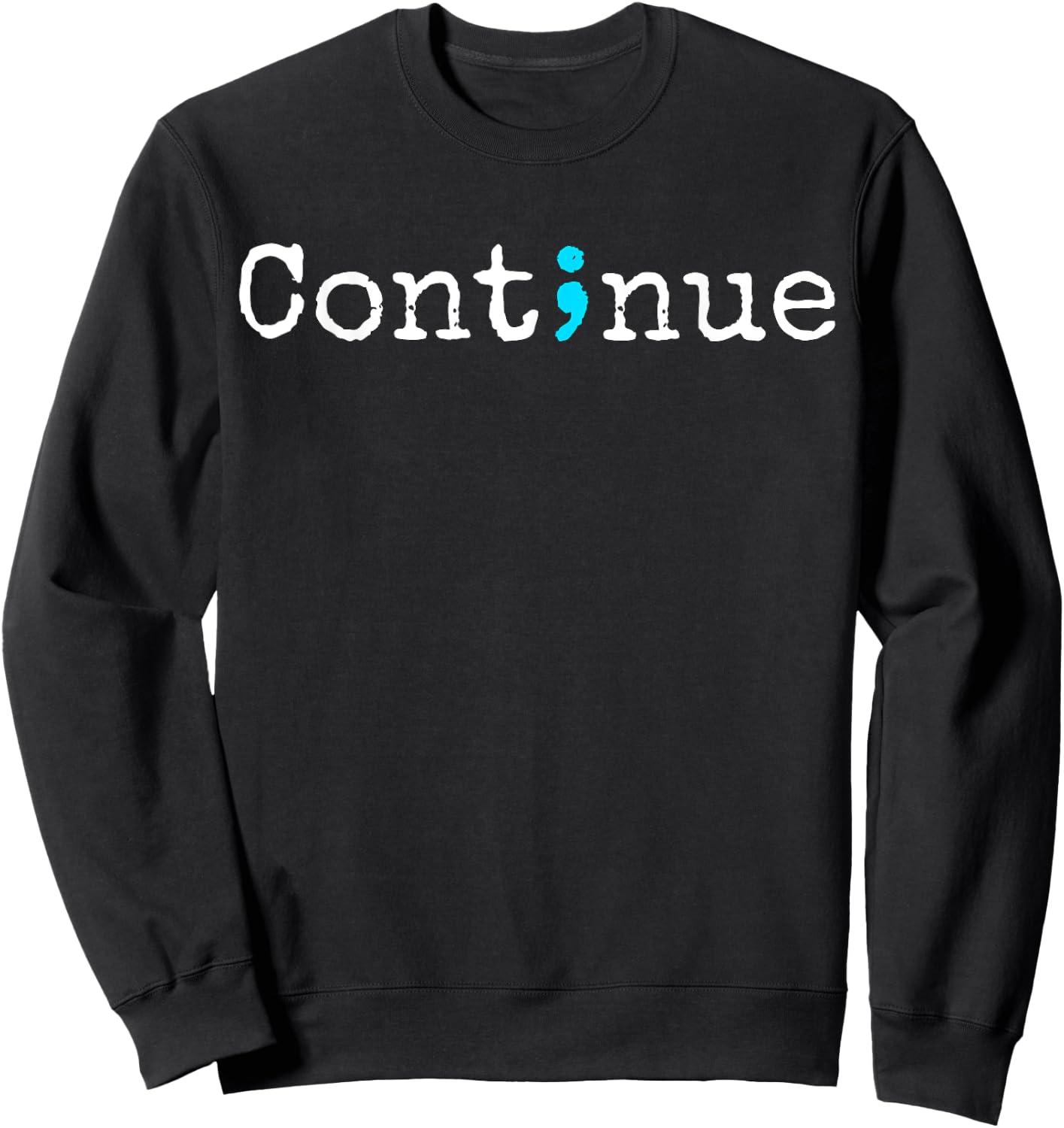 Semicolon Mental Health & Suicide Prevention Awareness Sweatshirt - Sweatshirt | Black