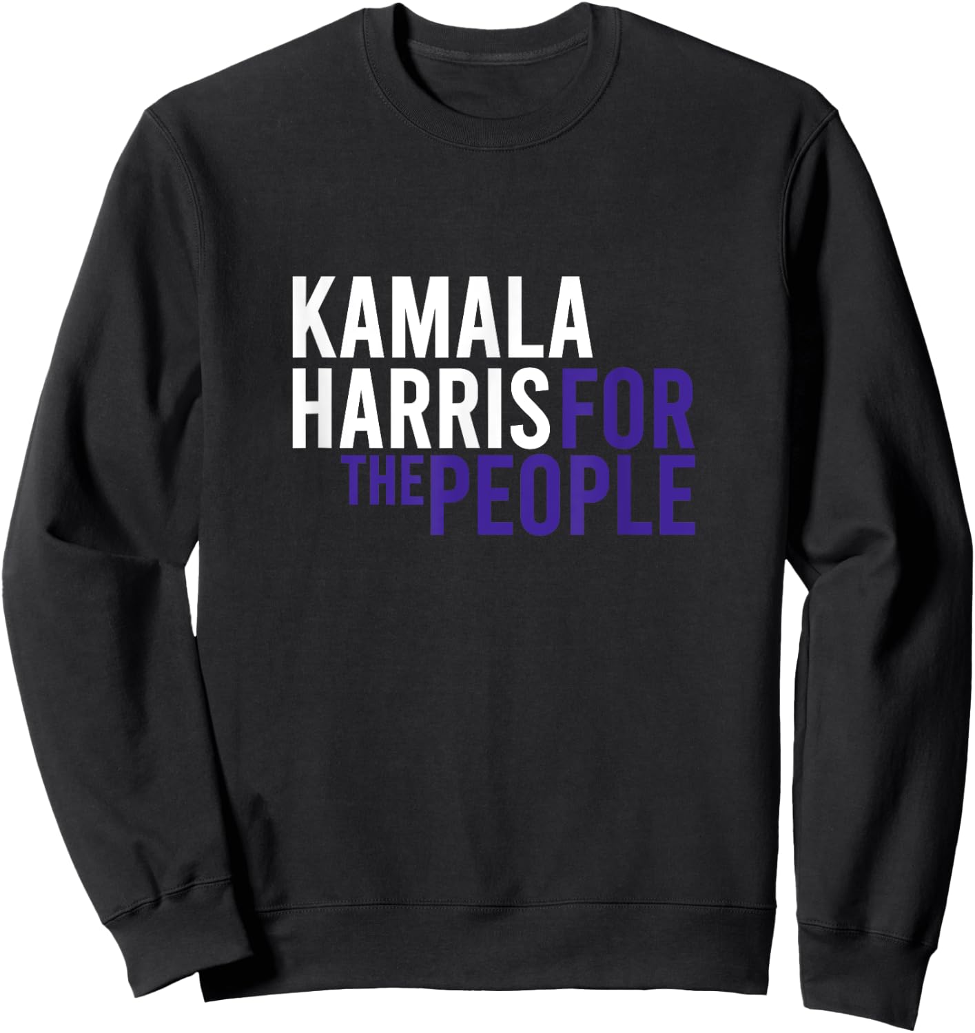 Kamala Harris For The People | 2024 Liberal Democrat USA Sweatshirt - Sweatshirt | Black