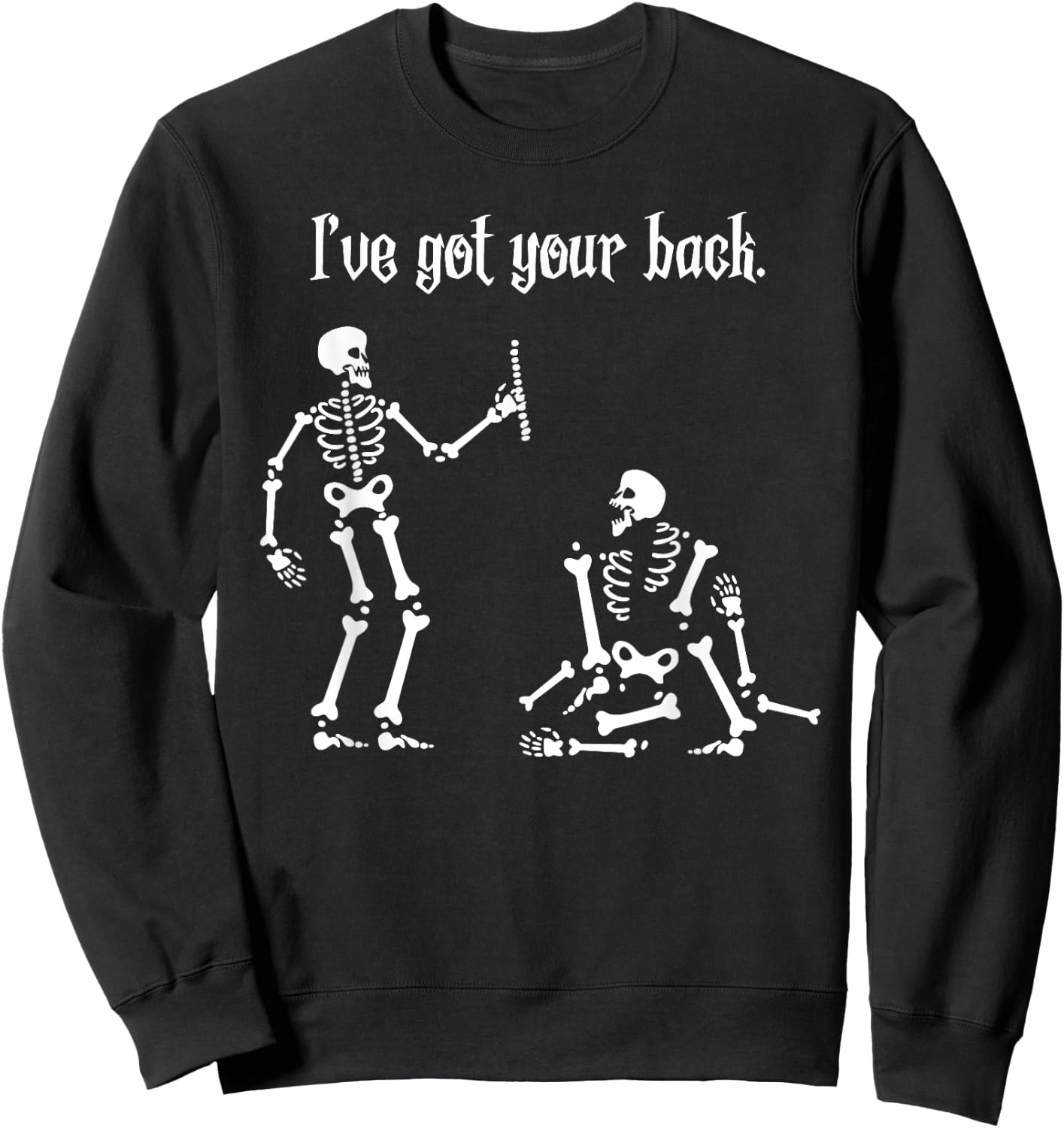 Funny Skeleton Shirt I Got Your Back Chiropractic Halloween Sweatshirt - Sweatshirt | Black