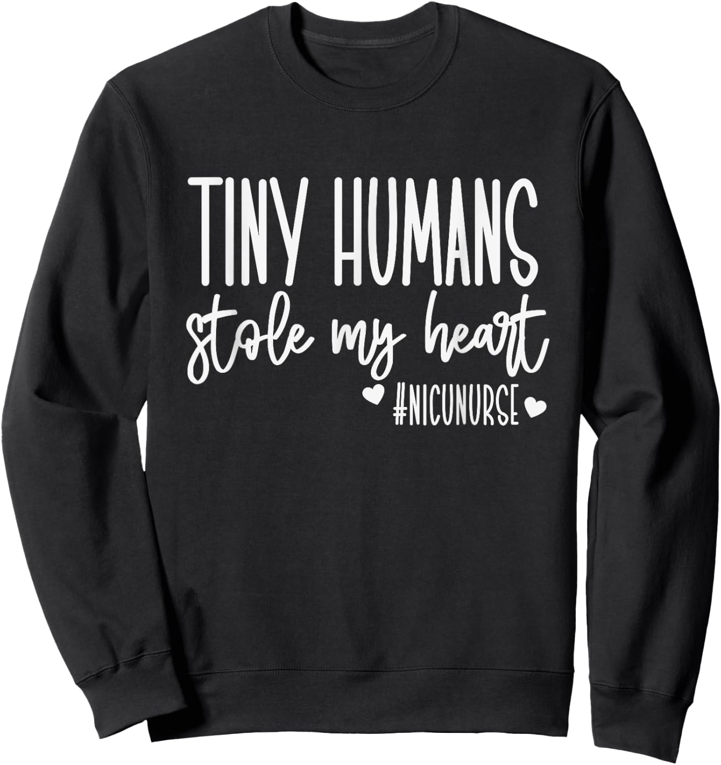 Tiny Humans Stole My Heart, Valentine's Day NICU Nurse Sweatshirt - Sweatshirt | Black