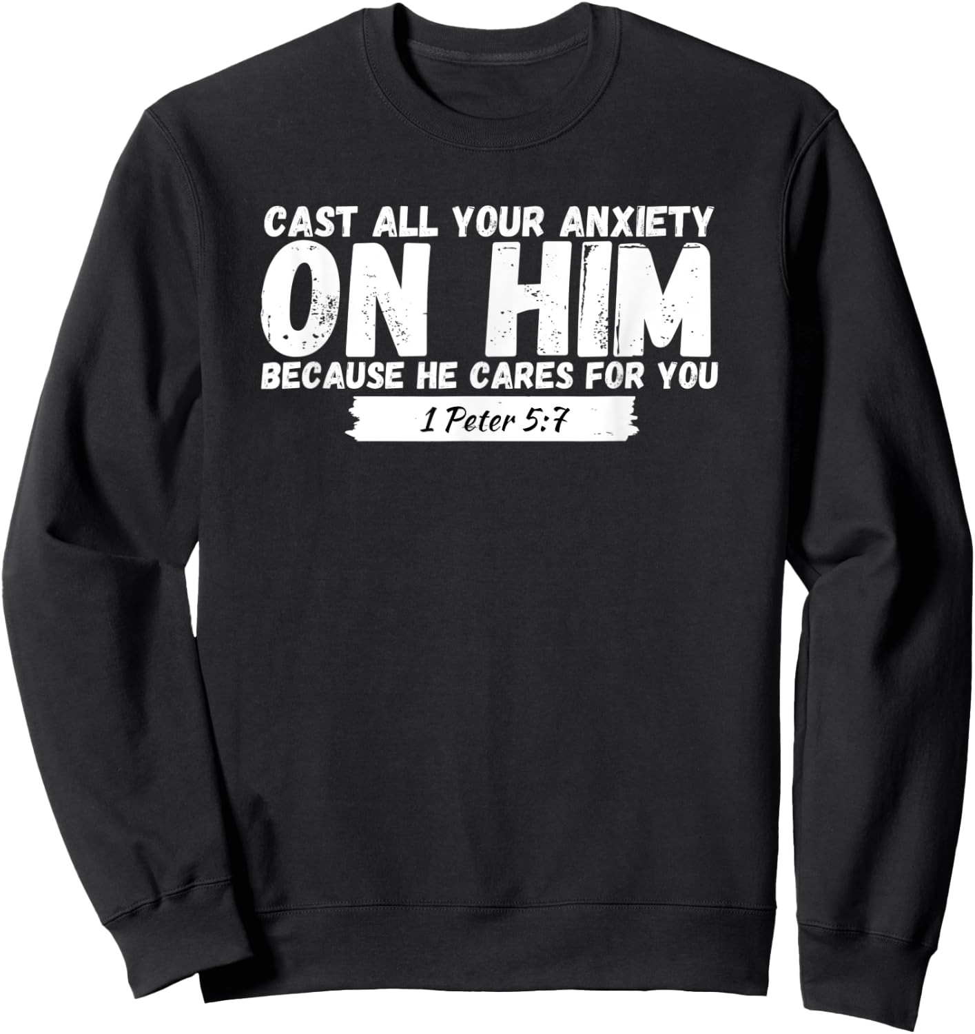 Cast All Your Anxiety On Him 1 Peter 5:7, Bible Verse Church Sweatshirt - Sweatshirt | Black