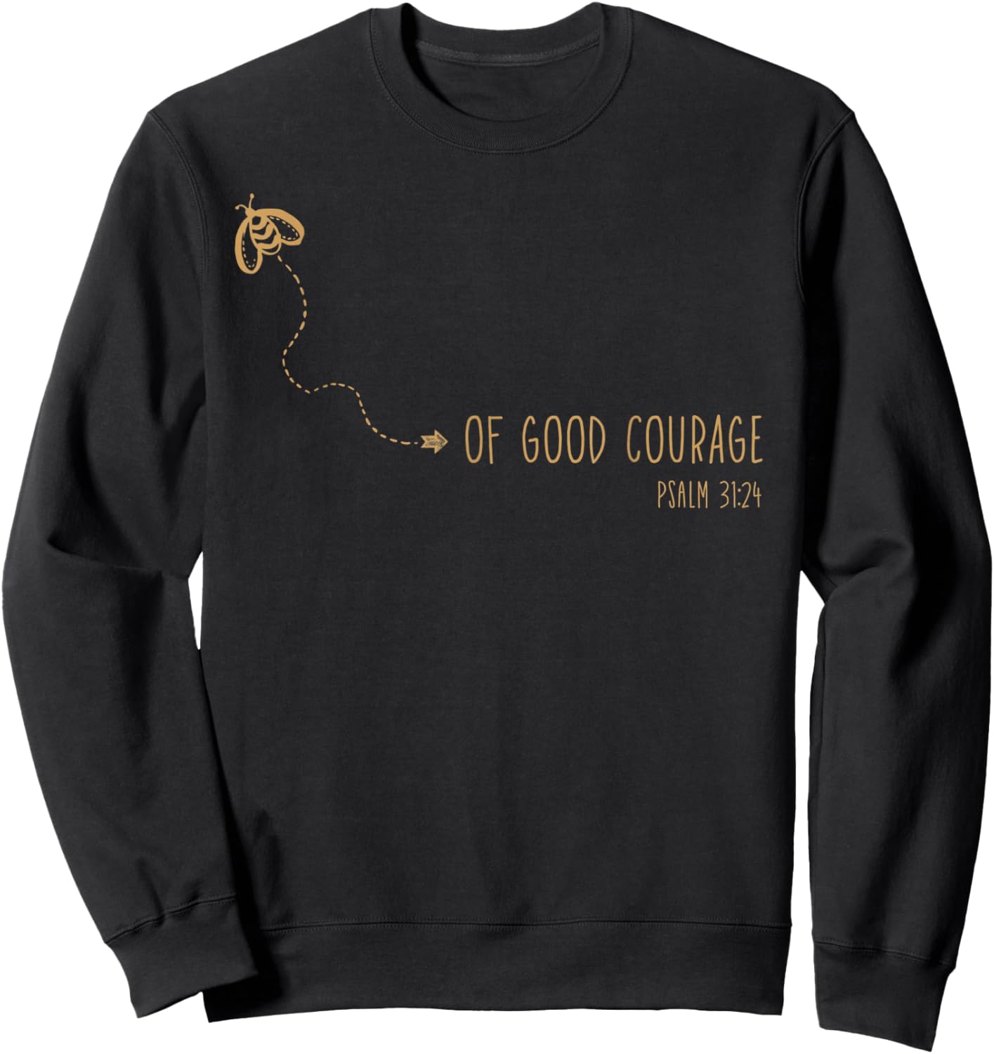 Psalm 31:24 Be Of Good Courage Christian Bible Verse Bee Sweatshirt - Sweatshirt | Black