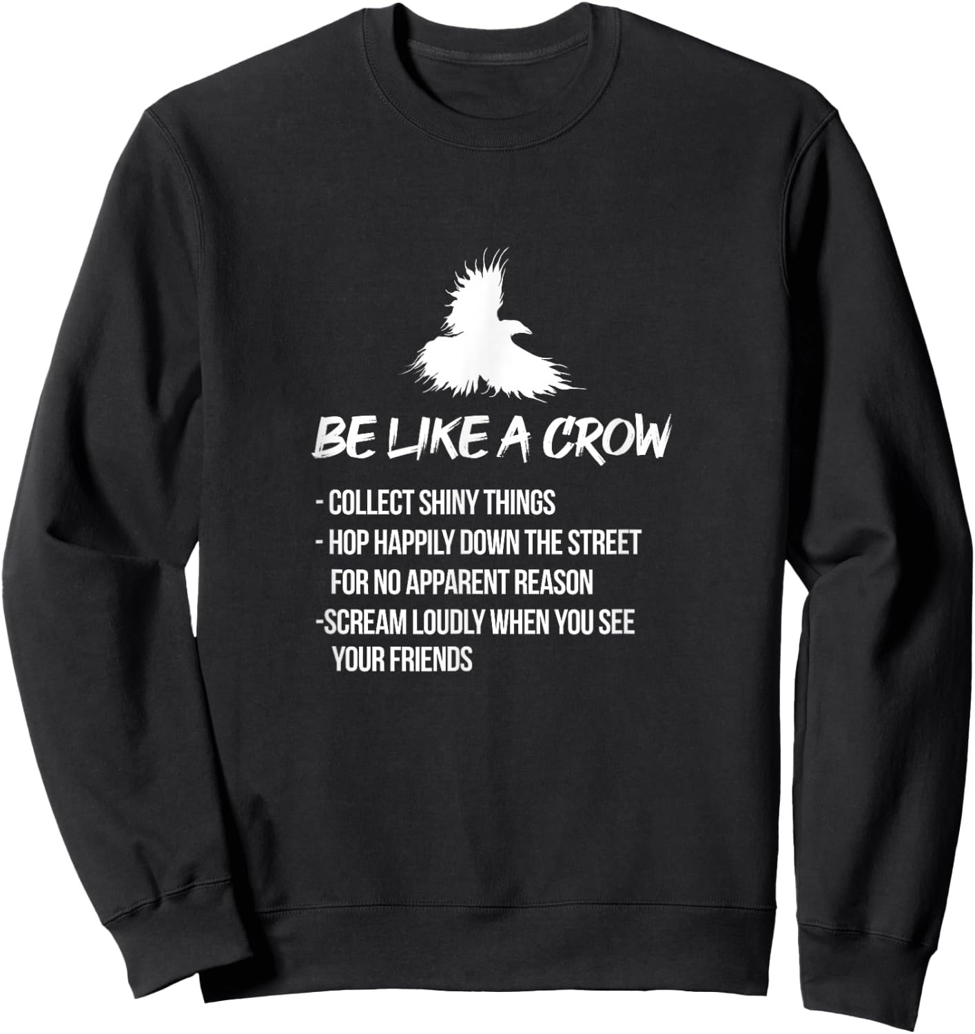 Be Like A Crow Crows Raven Bird Birder Birdwatching Sweatshirt - Sweatshirt | Black