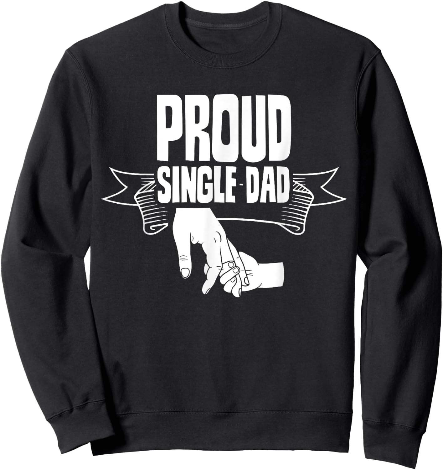 Proud Single Dad Lone Fathers Day Parent Father Sweatshirt - Sweatshirt | Black