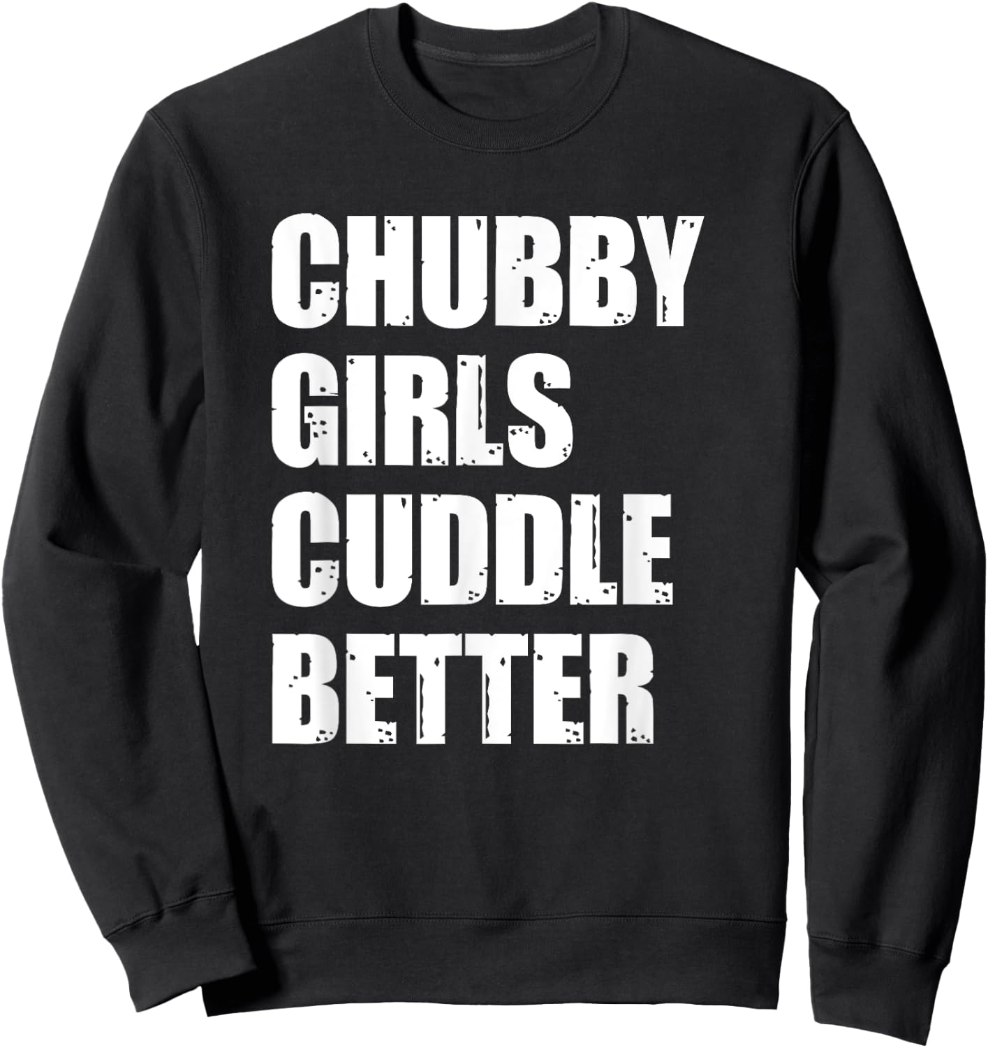 Chubby Girls Cuddle Better Sweatshirt - Sweatshirt | Black