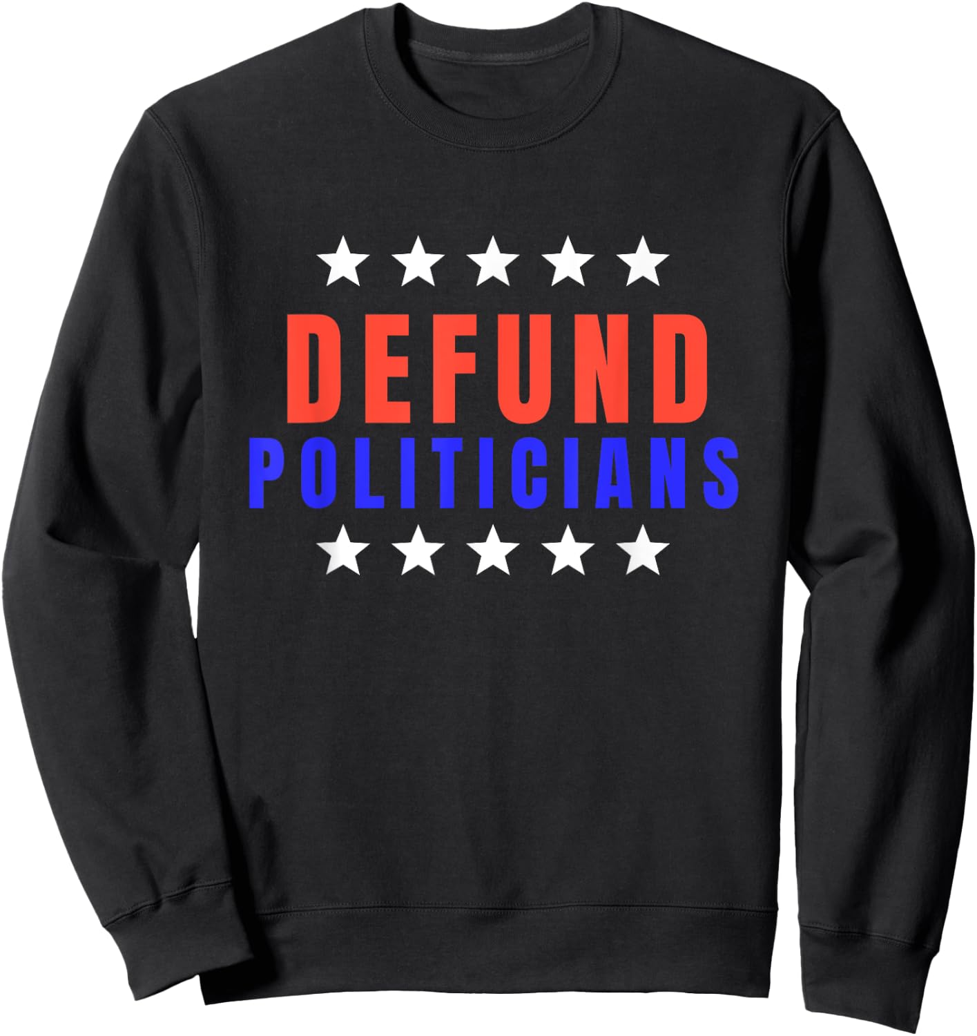 Defund Politicians Shirt 2022 Defund Congress Sweatshirt - Sweatshirt | Black
