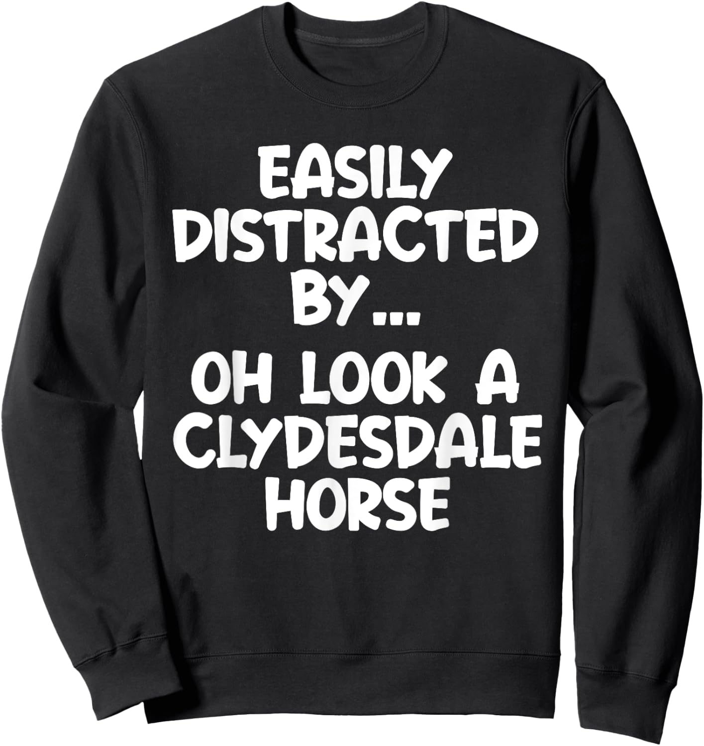 Funny Clydesdale Horse Horse Equine Joke Sweatshirt - Sweatshirt | Black