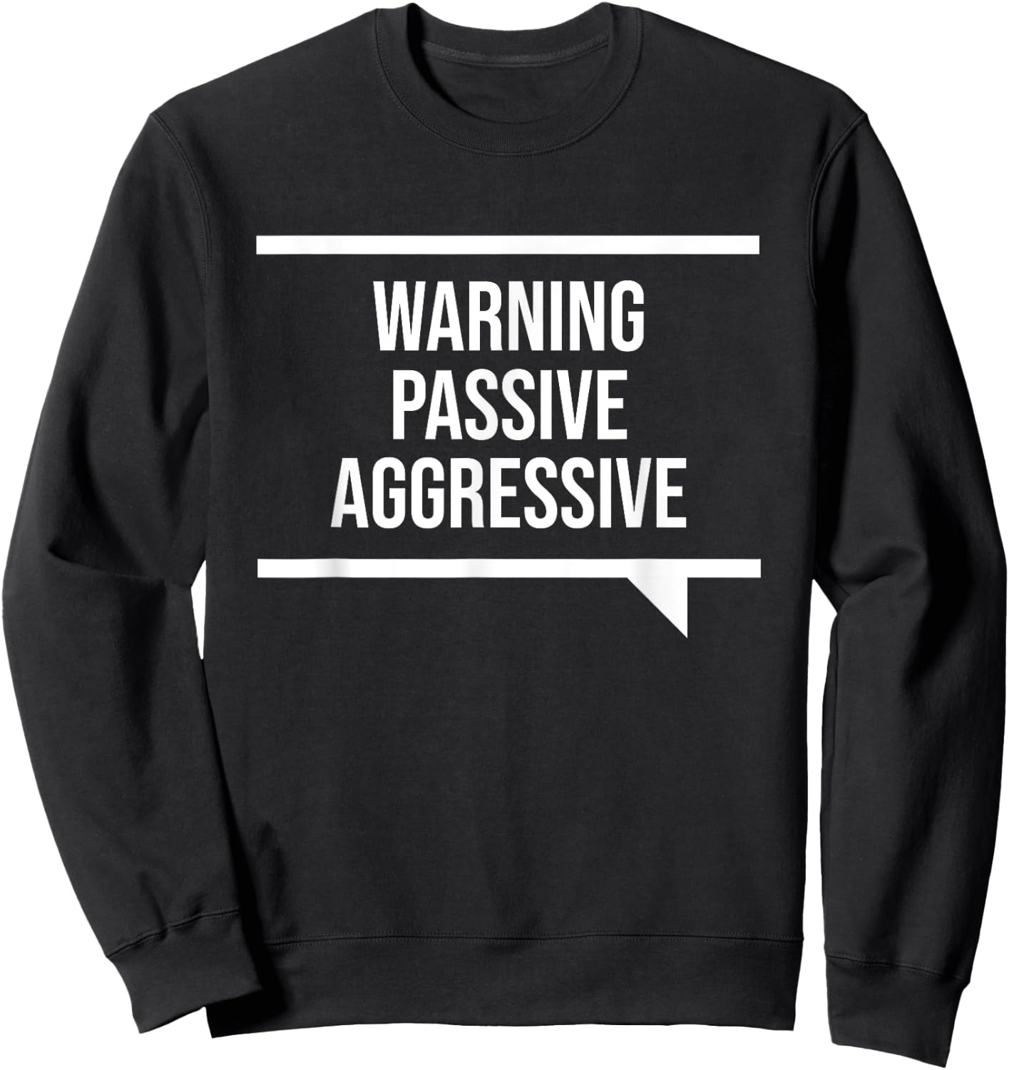 Passive Aggressive Black Humorous Passive Aggressive - -Adults, Short Sleeve, Small, Classic Fit Sweatshirt - Sweatshirt | Black