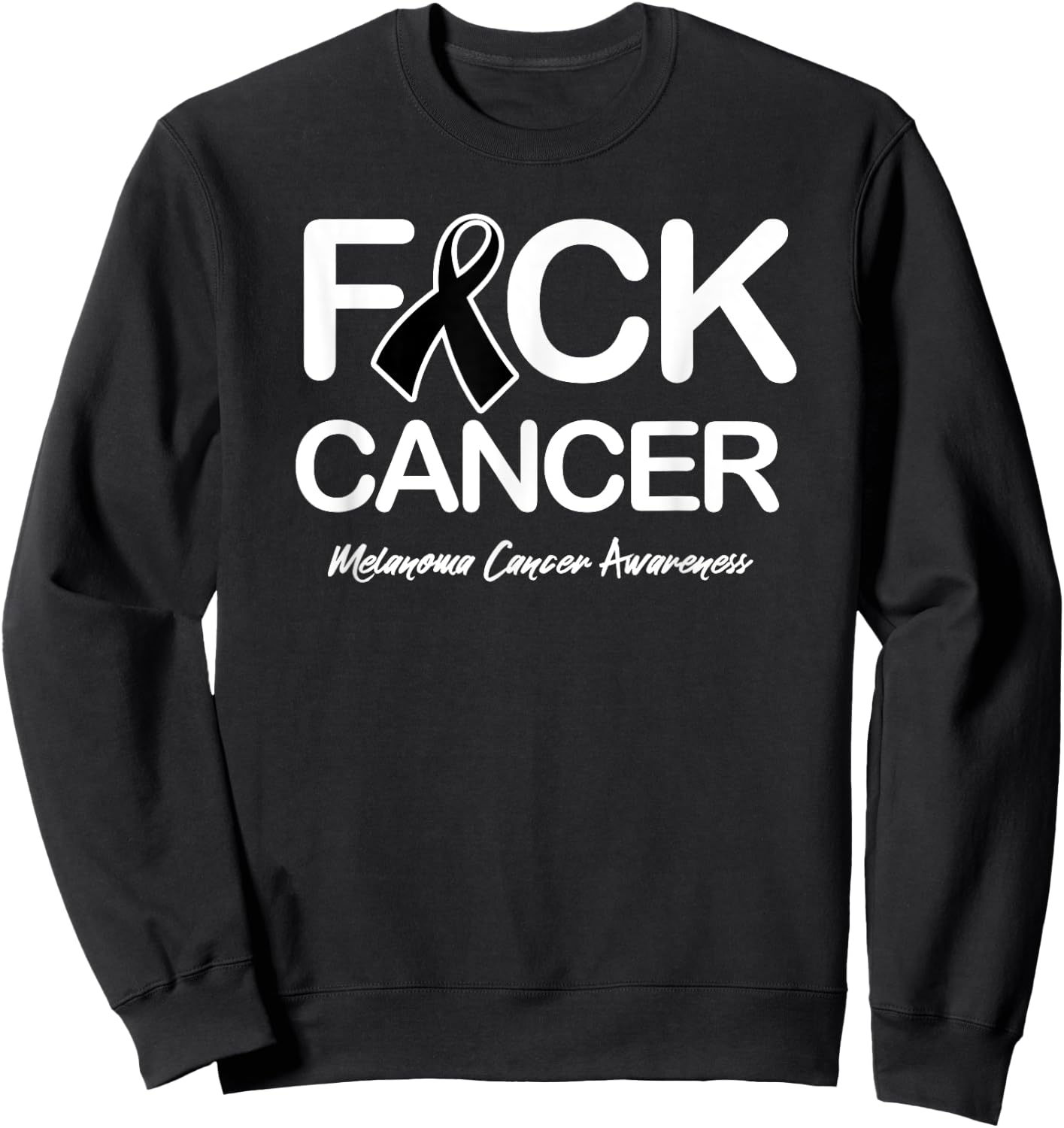 Melanoma Cancer Awareness Shirt Fck Cancer Sweatshirt - Sweatshirt | Black