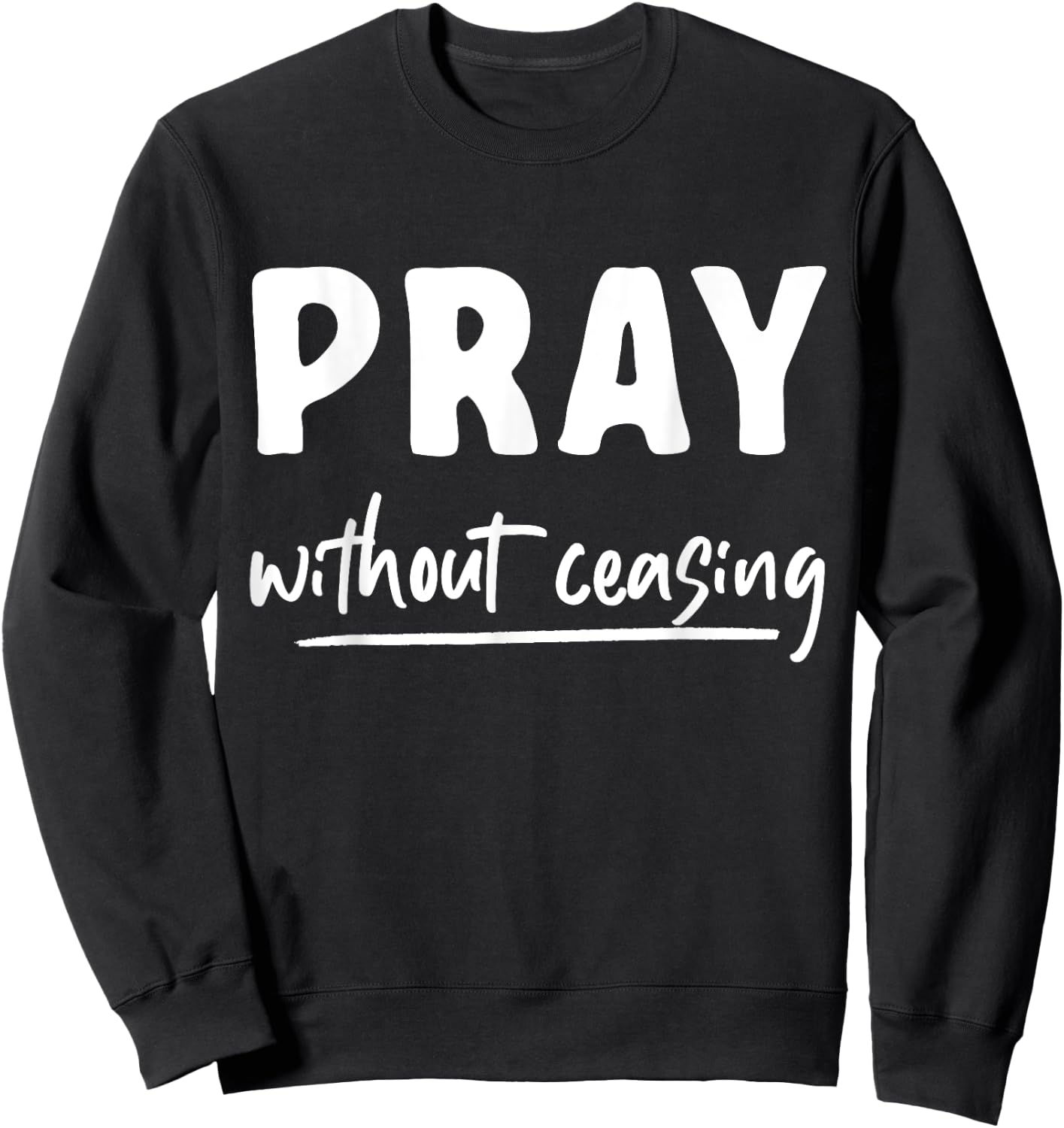 Pray Without Ceasing Pray Sweatshirt - Sweatshirt | Black