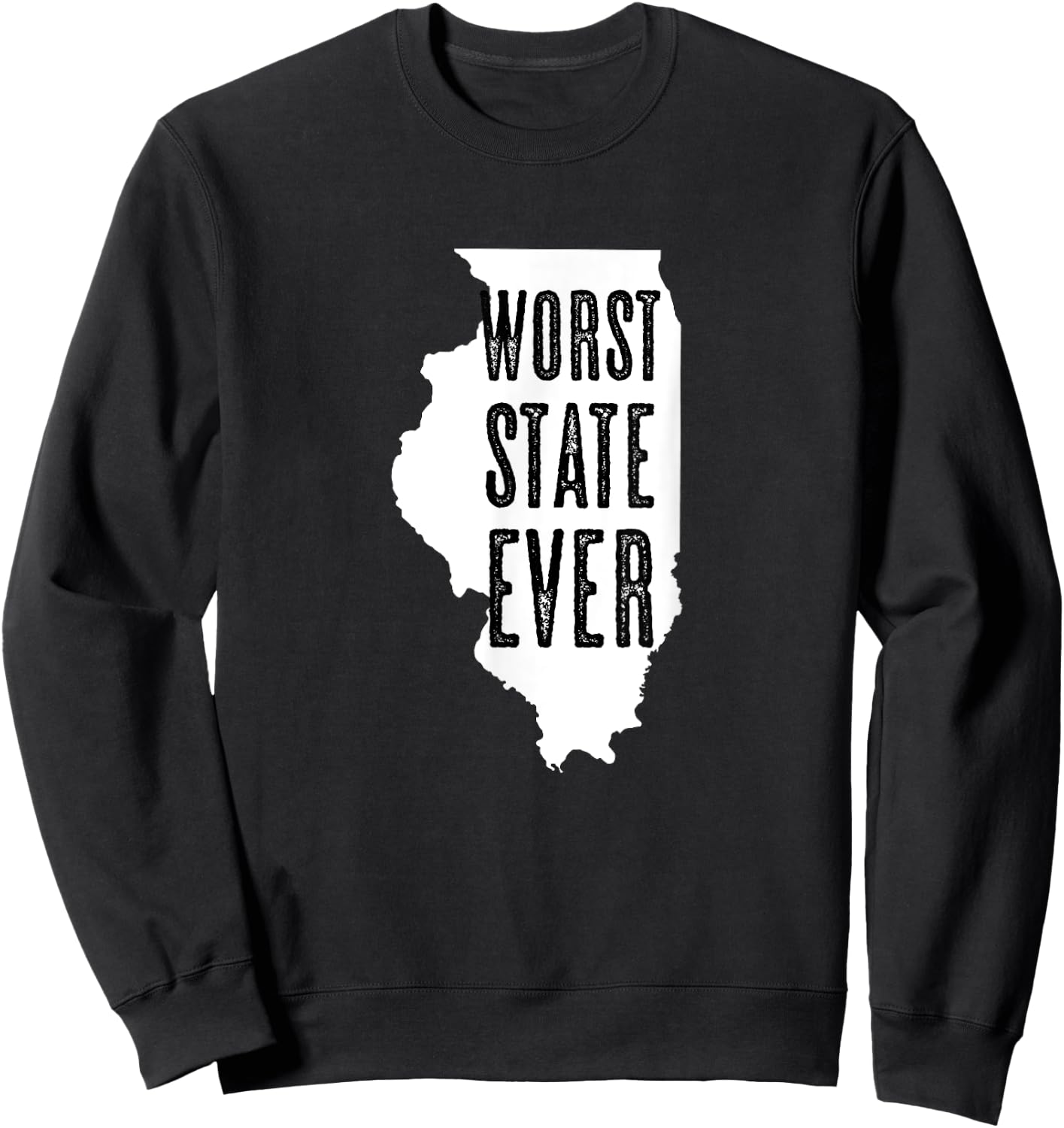 Illinois - Worst State Ever | IL Sucks - Funny Graphic Sweatshirt - Sweatshirt | Black