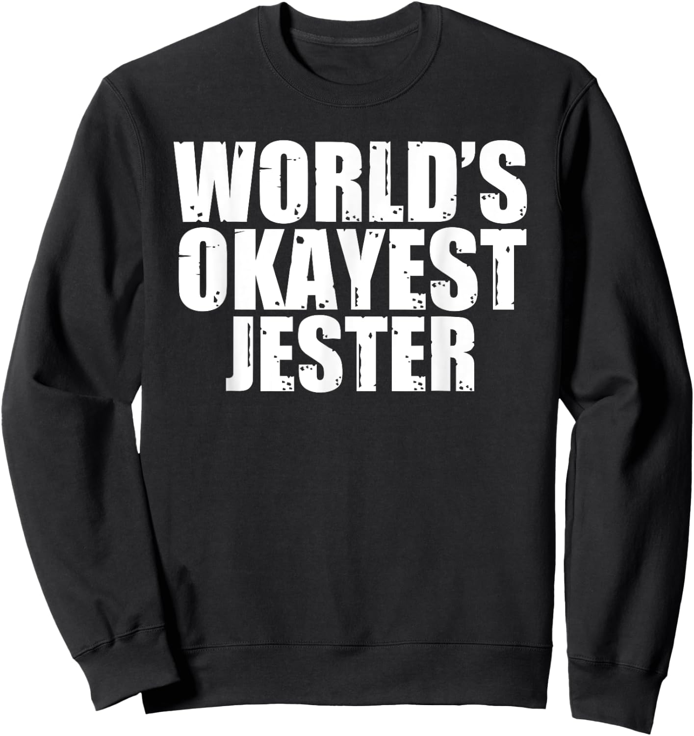 Jester: World's Okayest Funny Sweatshirt - Sweatshirt | Black
