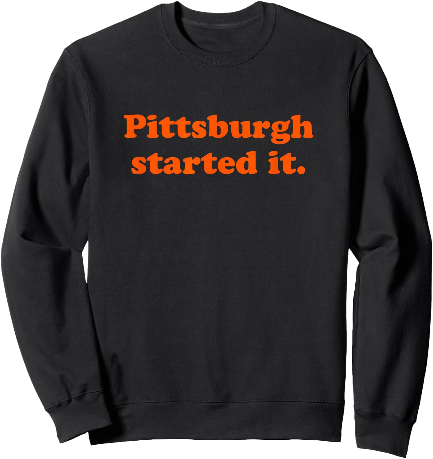 Pittsburgh Started It Sweatshirt - Sweatshirt | Black