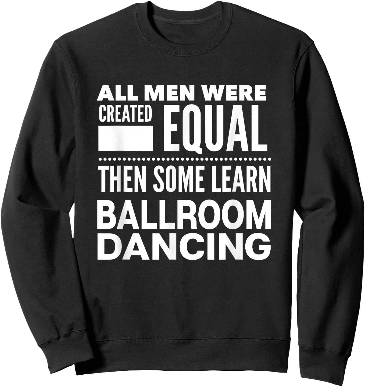 BALLROOM DANCING Men Funny Statement Dancers Waltz Foxtrot Sweatshirt - Sweatshirt | Black