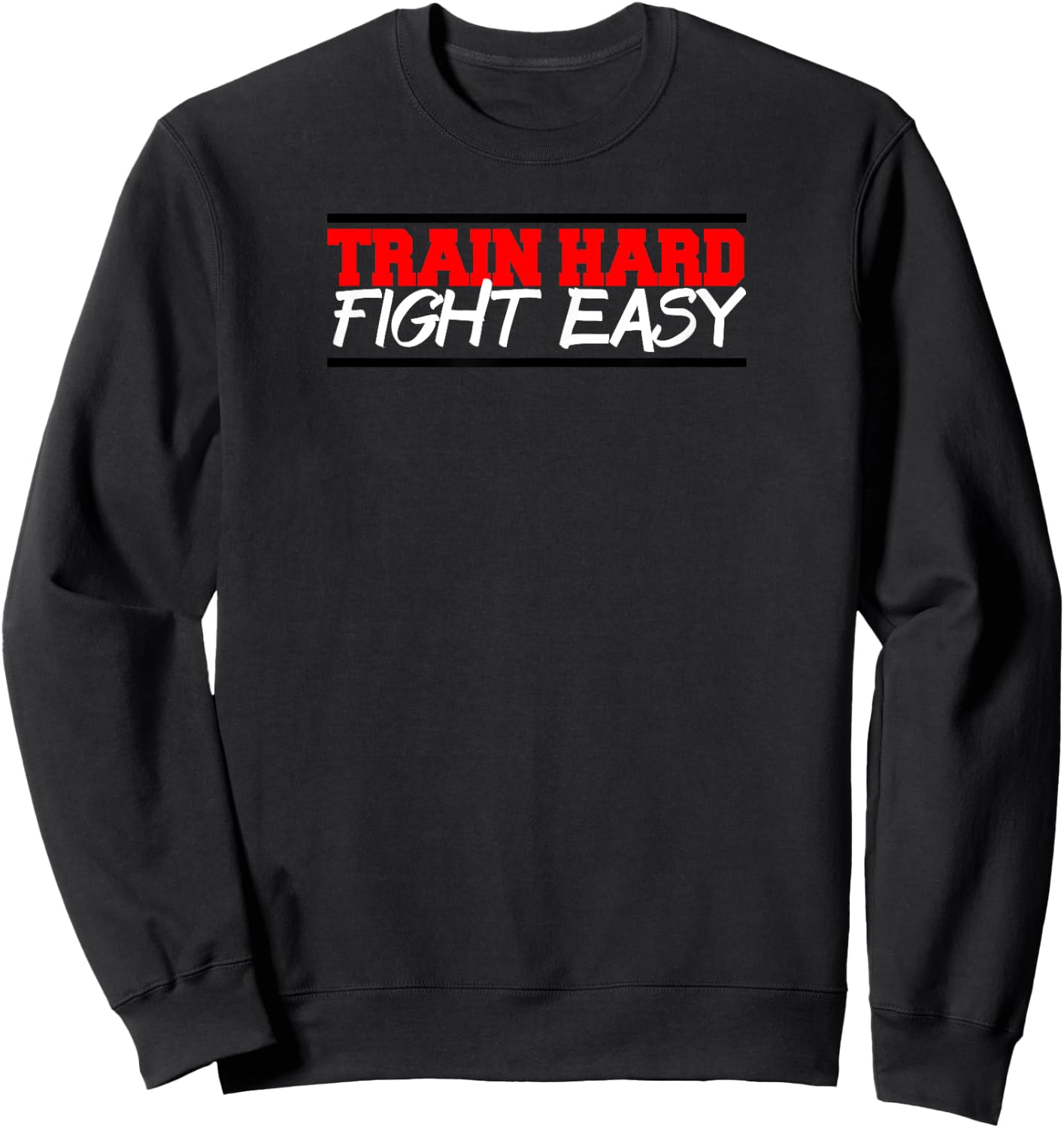 Train Hard Fight Easy mma fighter gym Sweatshirt - Sweatshirt | Black