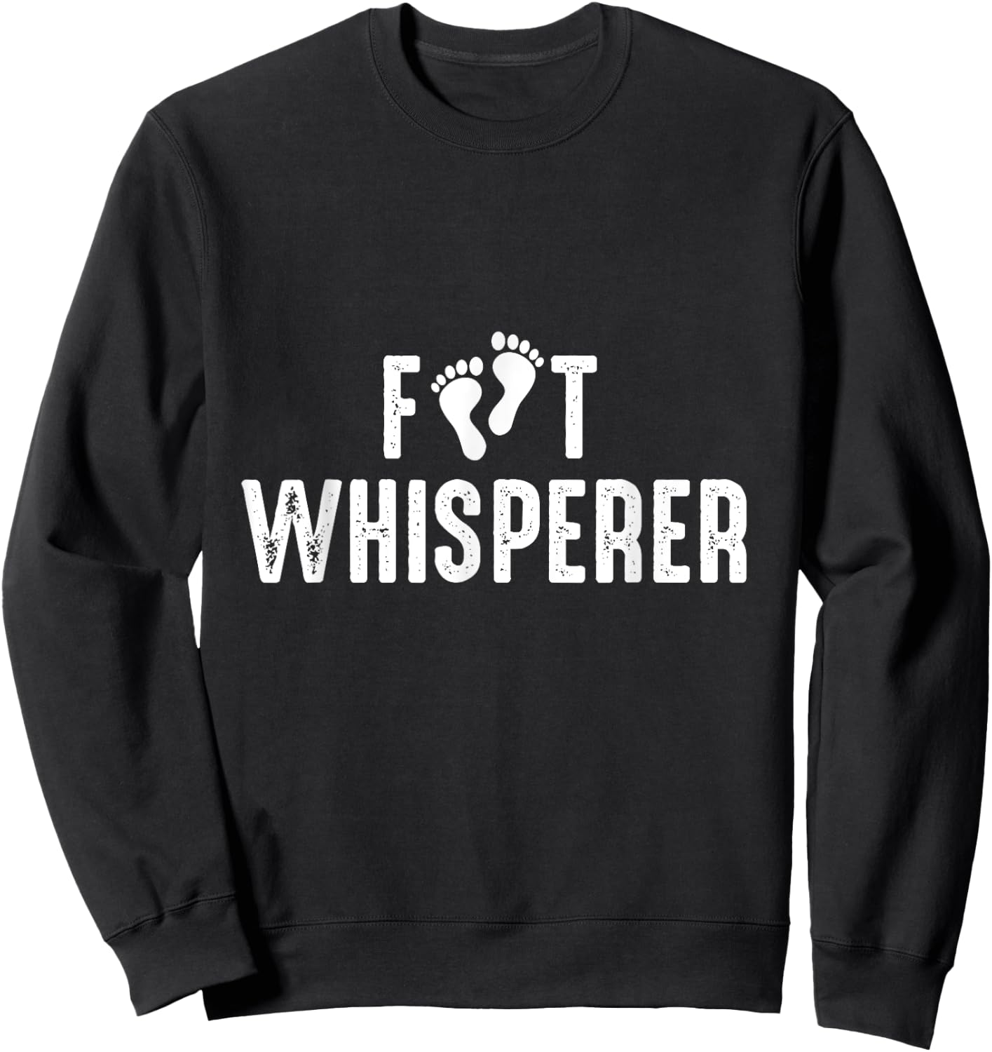 Foot Whisperer - Podiatry Outfit Podiatrist Foot Doctor Gift Sweatshirt - Sweatshirt | Black