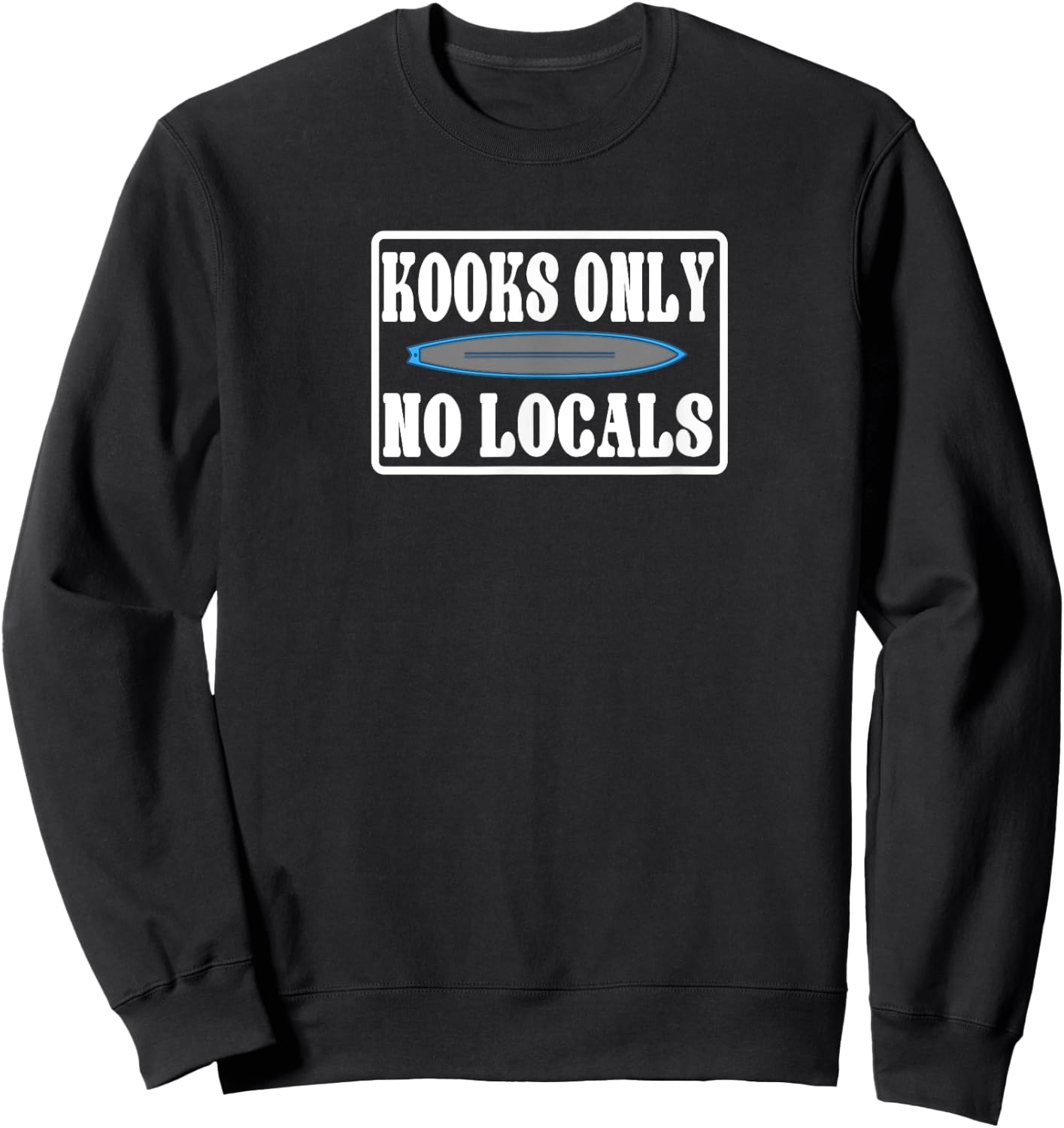 Kooks Only. No Locals. Surf Shirt Sweatshirt - Sweatshirt | Black