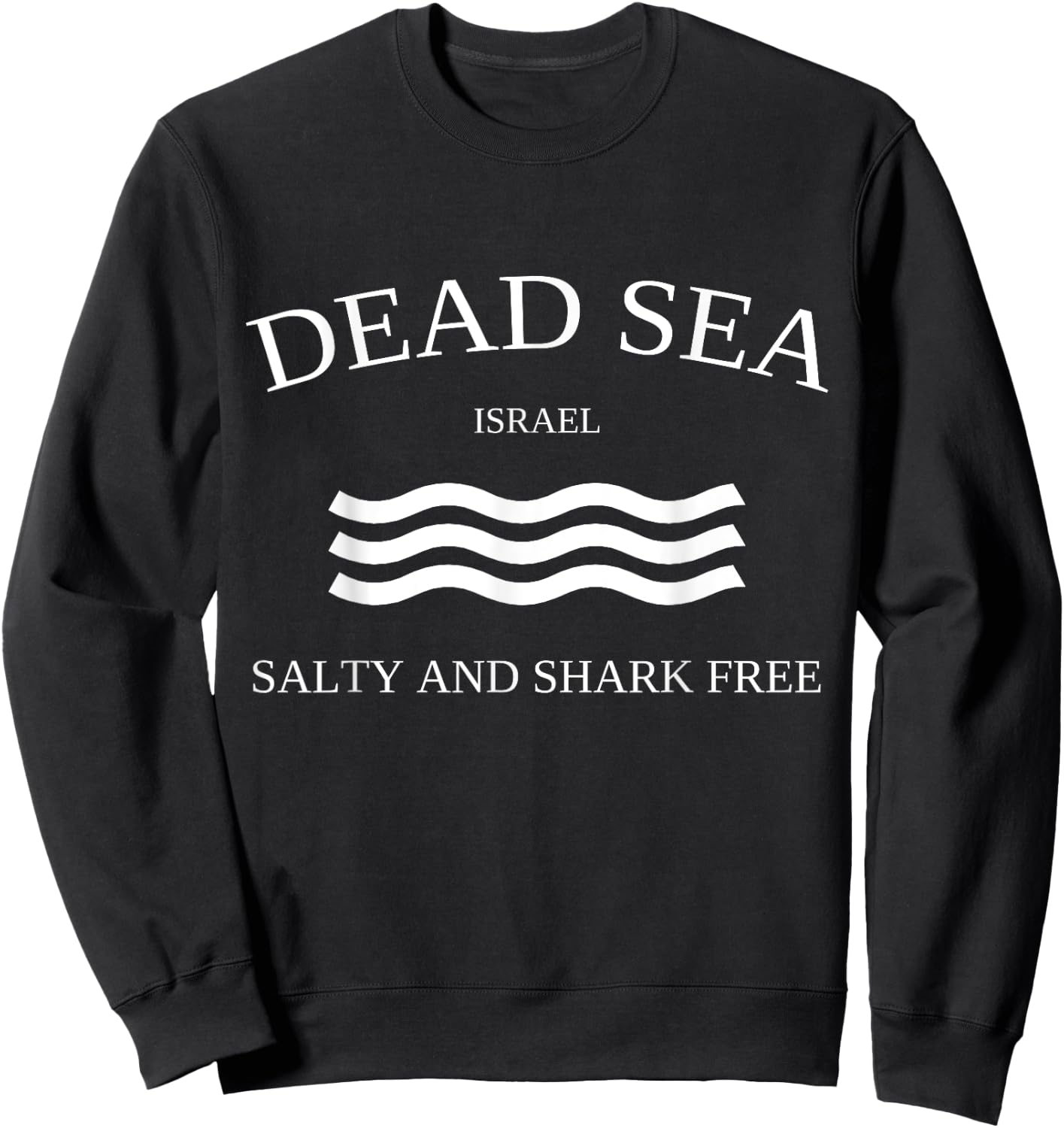 Dead Sea Salty Shark Free Funny Israel Travel Sweatshirt - Sweatshirt | Black