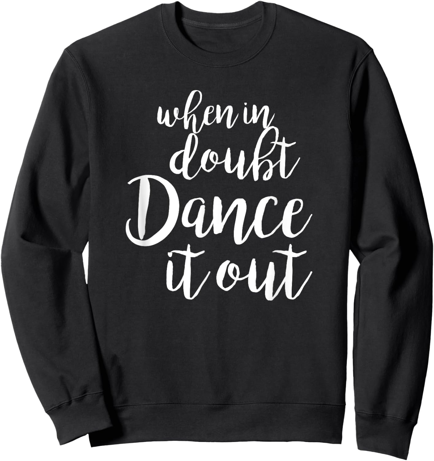 Dance It Out - Cute Dance Design and Dance idea for Dancers Sweatshirt - Sweatshirt | Black