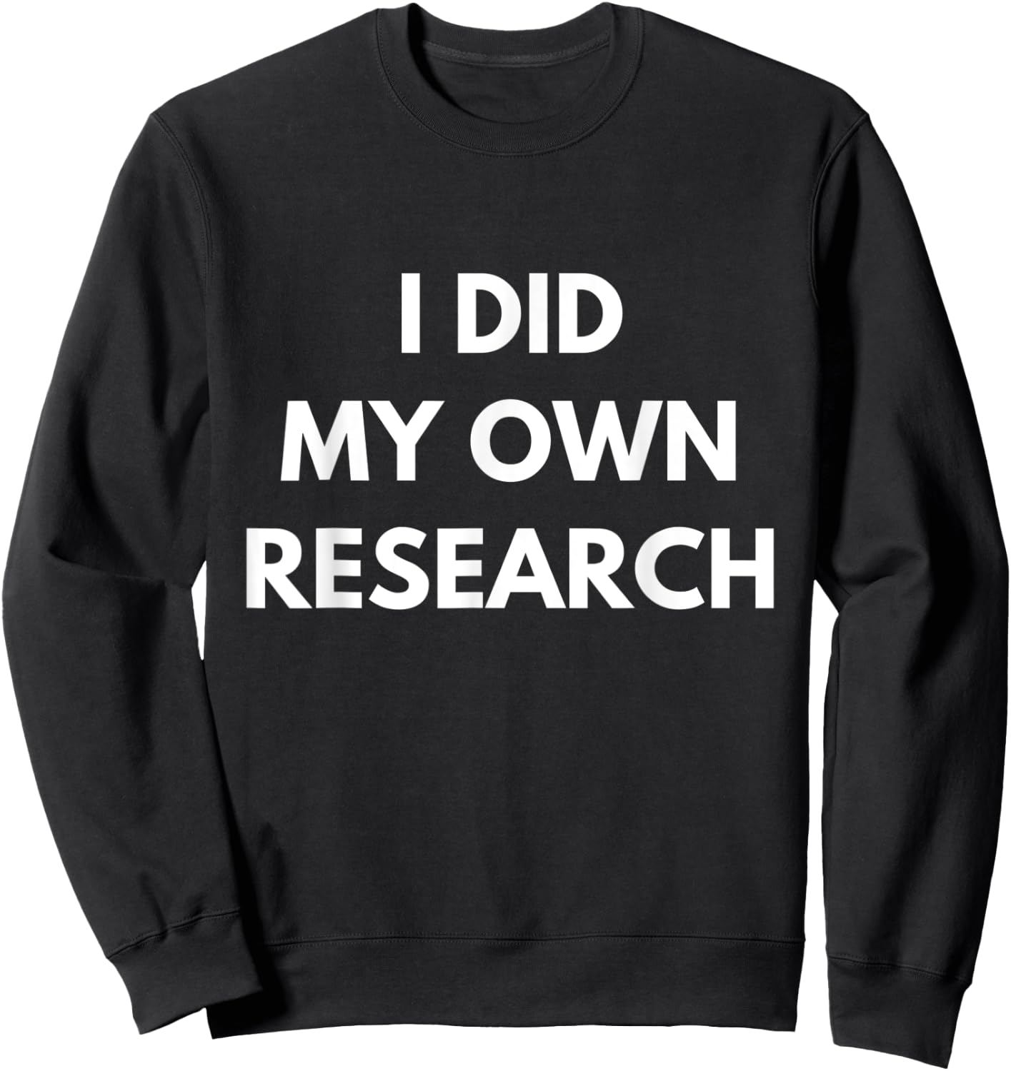 Funny I Did My Own Research Halloween Costume Sarcasm Sweatshirt - Sweatshirt | Black