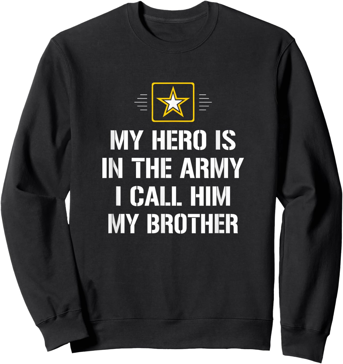 My Hero Is In The Army - I Call Him My Brother Sweatshirt - Sweatshirt | Black