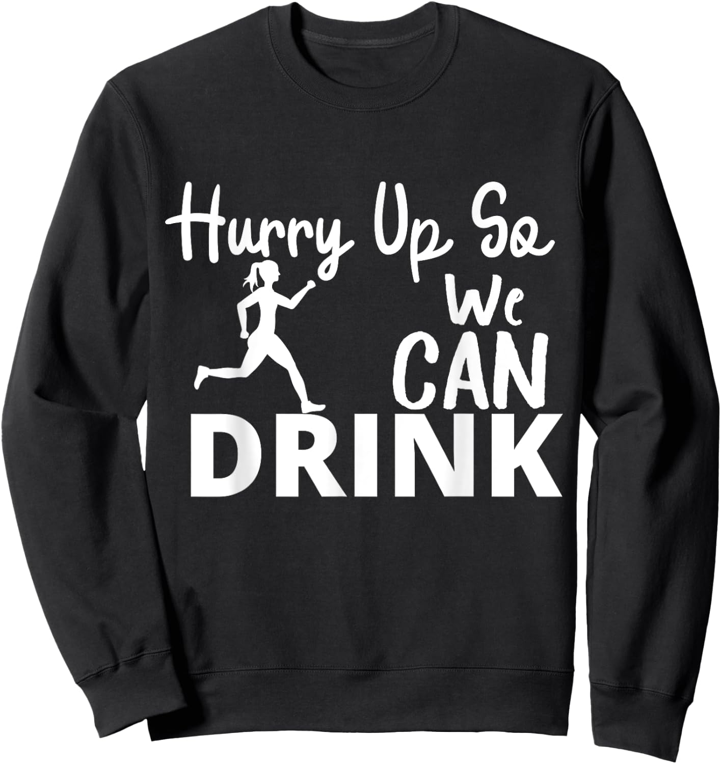 Hurry Up So We Can Drink - Beer And Marathon Lovers women Sweatshirt - Sweatshirt | Black