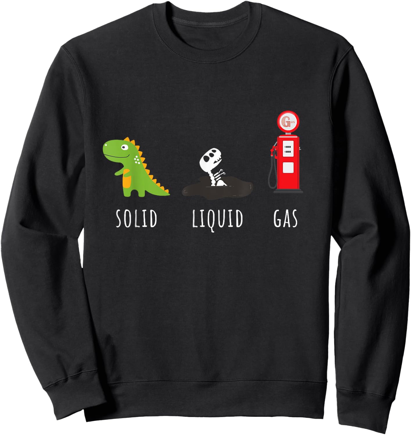 Fossil Fuel Chemistry T-rex Solid Liquid Gas Dinosaur Sweatshirt - Sweatshirt | Black