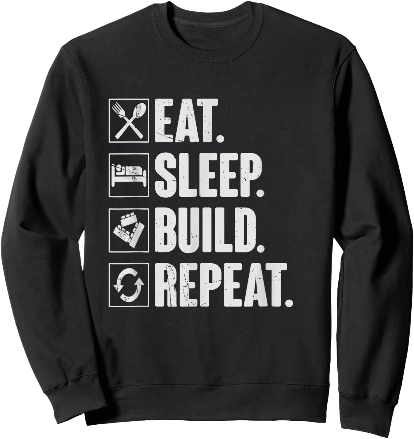 Eat Sleep Build Repeat - Funny Master Builder Block Gift Sweatshirt - Sweatshirt | Black