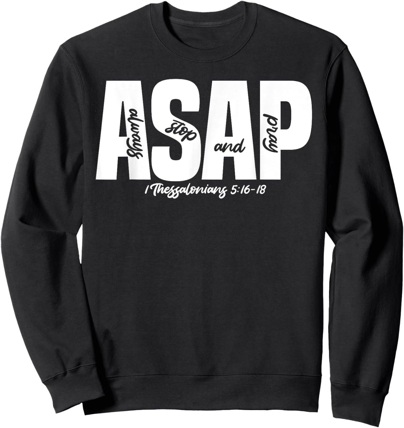 1 Thessalonians 5:16-18 - Always Stop & Pray Sweatshirt - Sweatshirt | Black