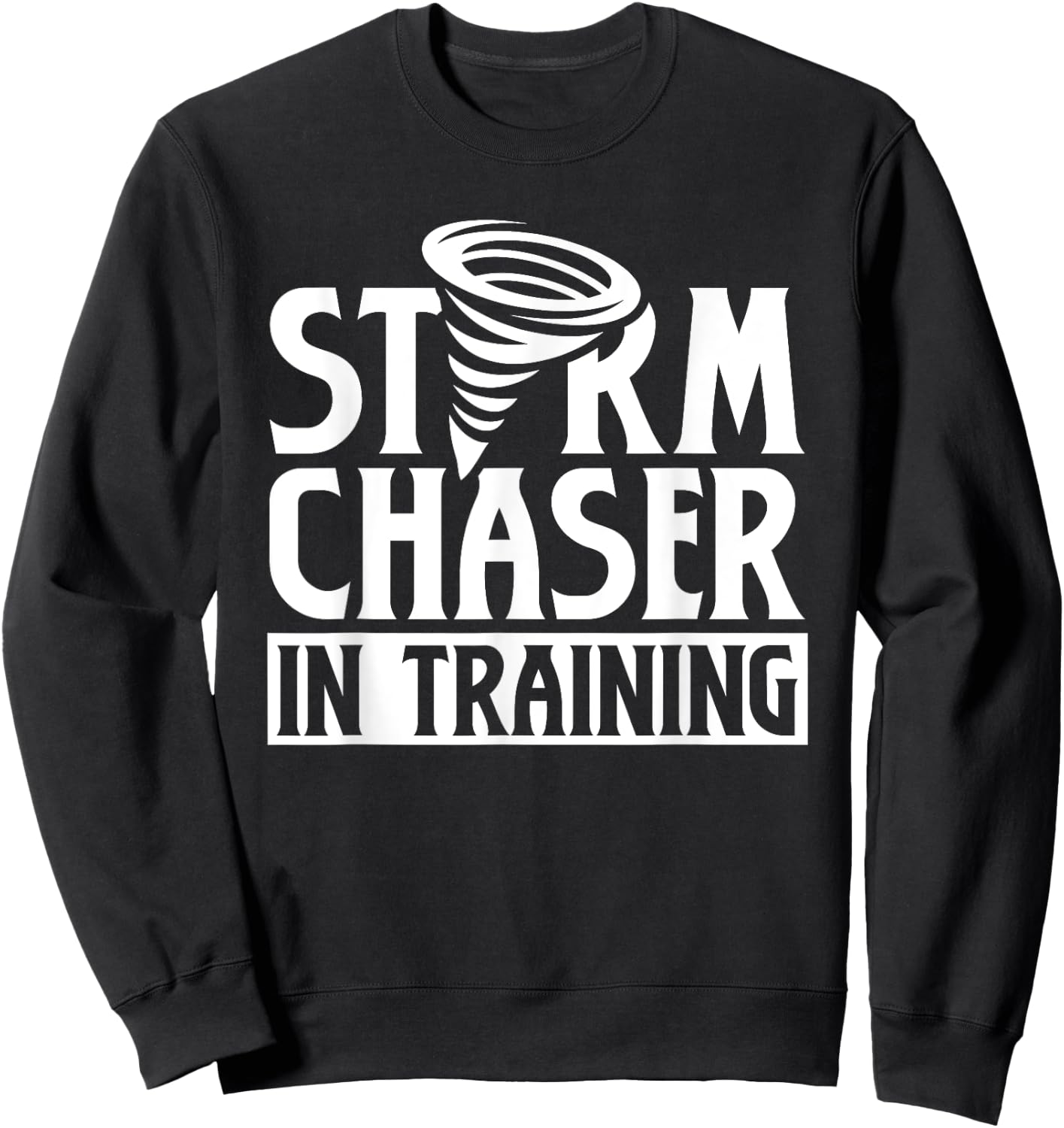 Storm Chaser In Training Tornado Chase Chasing Sweatshirt - Sweatshirt | Black