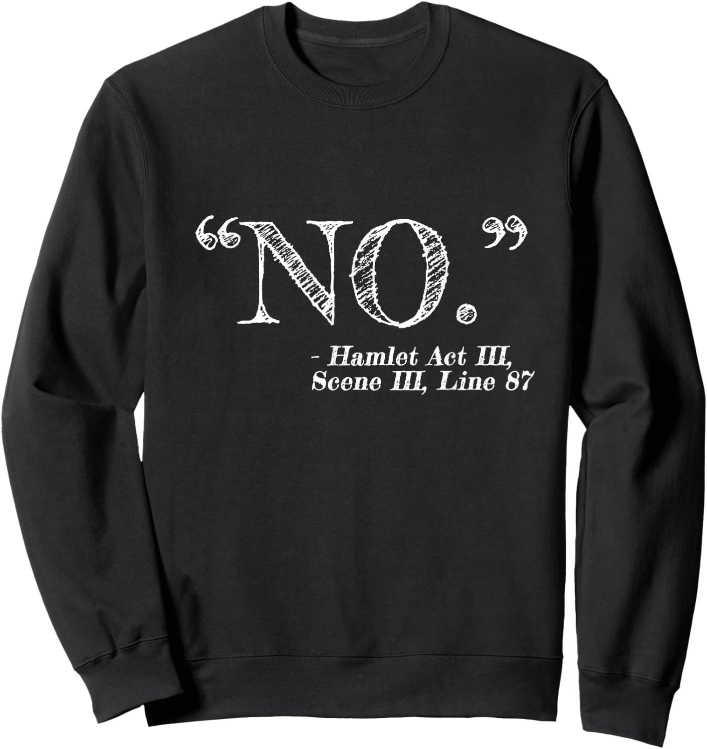 "NO" Funny Hamlet William Shakespeare Quote Sweatshirt - Sweatshirt | Black