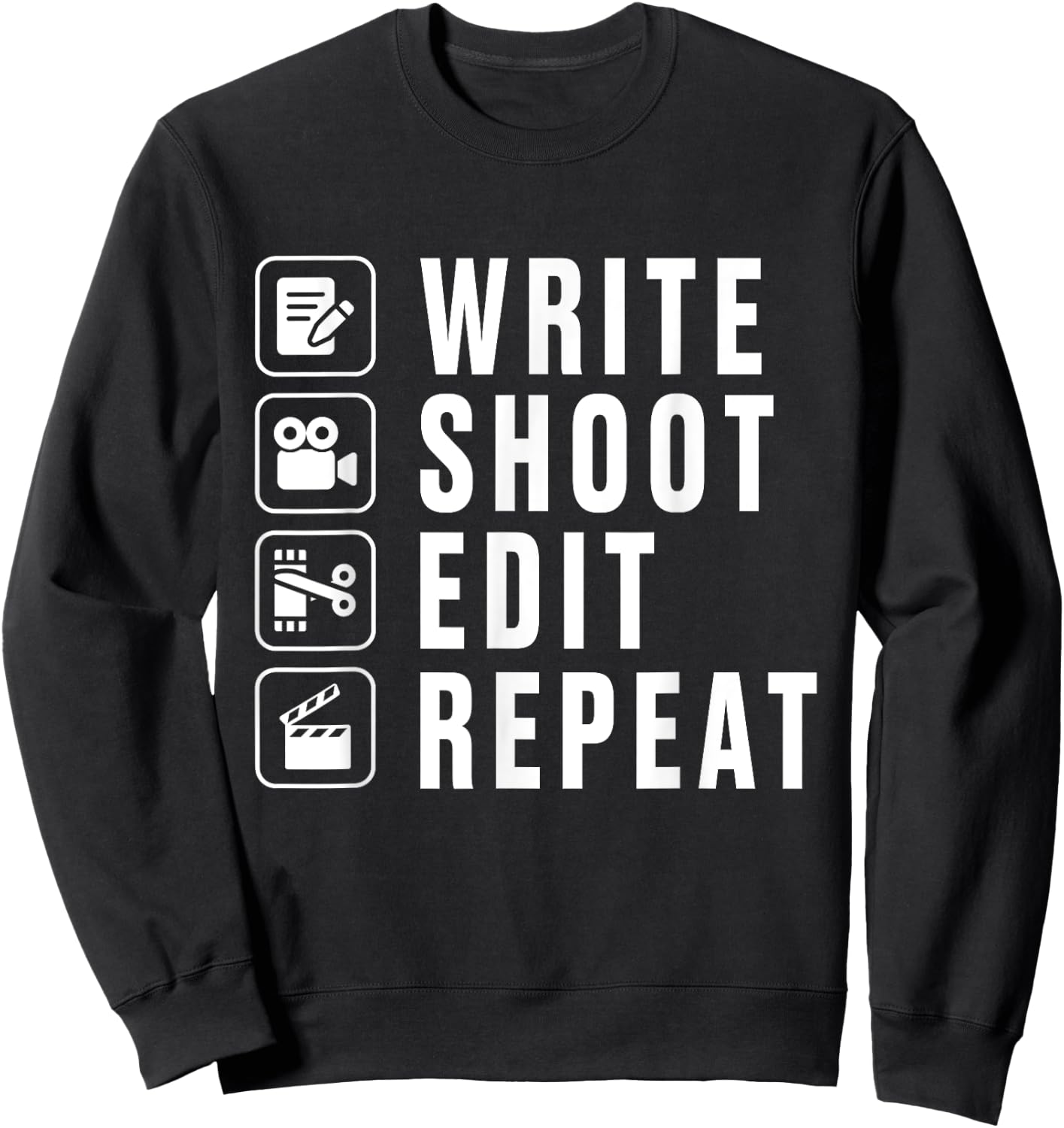 Write Shoot Edit Repeat Filmmaker Movie Director Filmmaking Sweatshirt - Sweatshirt | Black