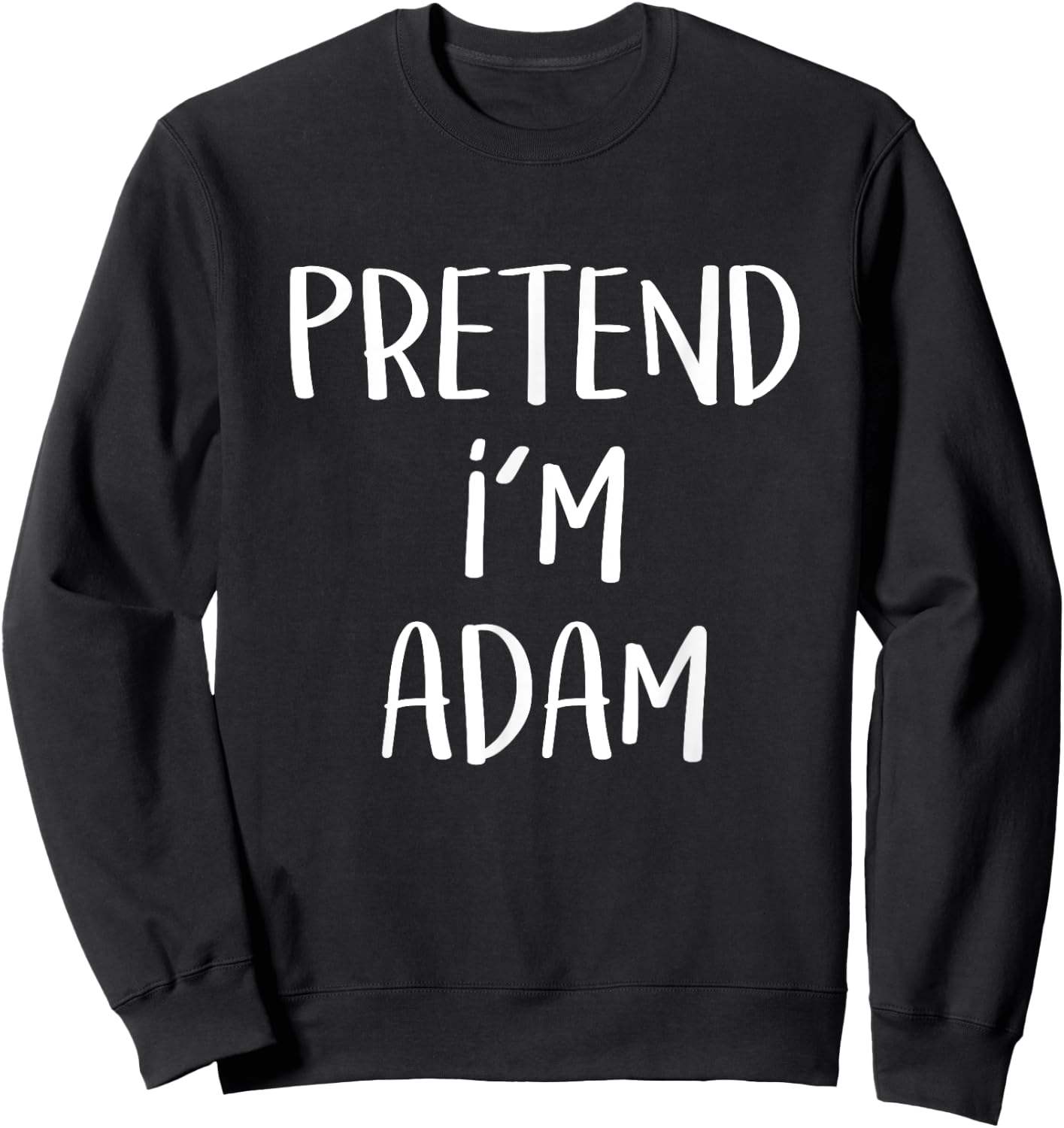 Pretend I'm Adam Costume Funny Bible Eve Halloween Party Sweatshirt - Sweatshirt | Black