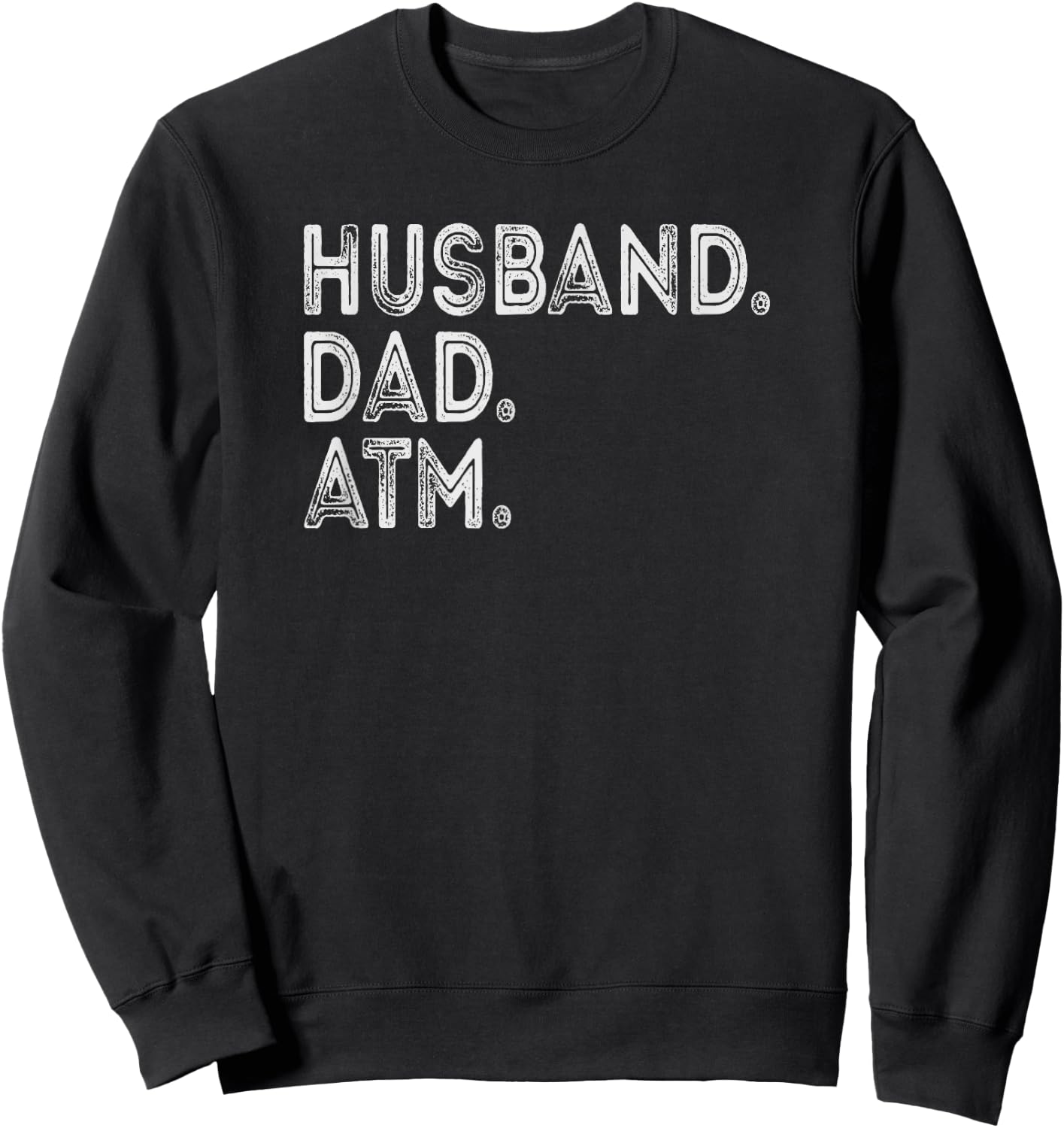 Husband. Dad. Atm. Sweatshirt - Sweatshirt | Black