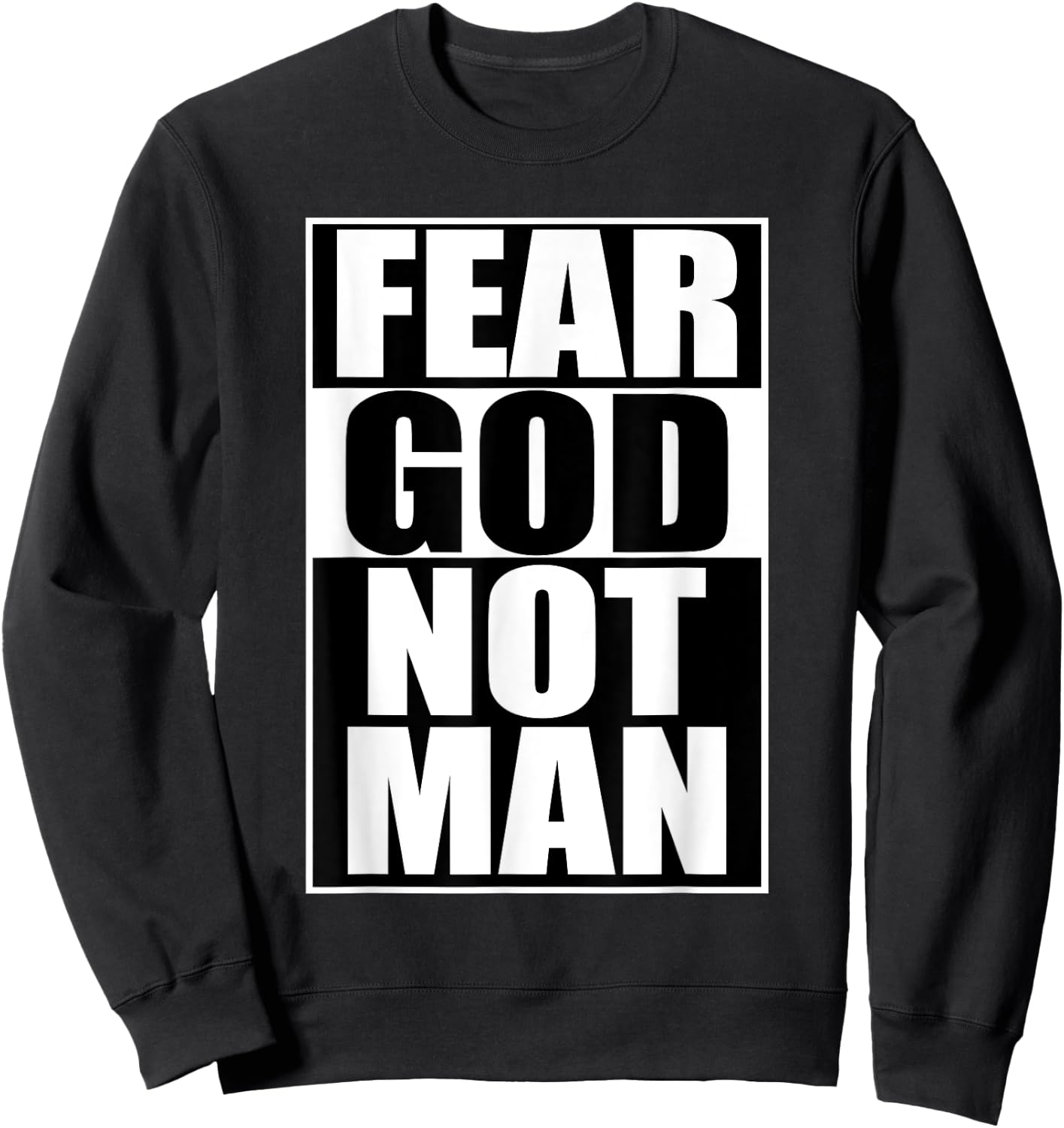 Fear God Not Man Cool Christian Funny Gift Men Sweatshirt - Sweatshirt | Black