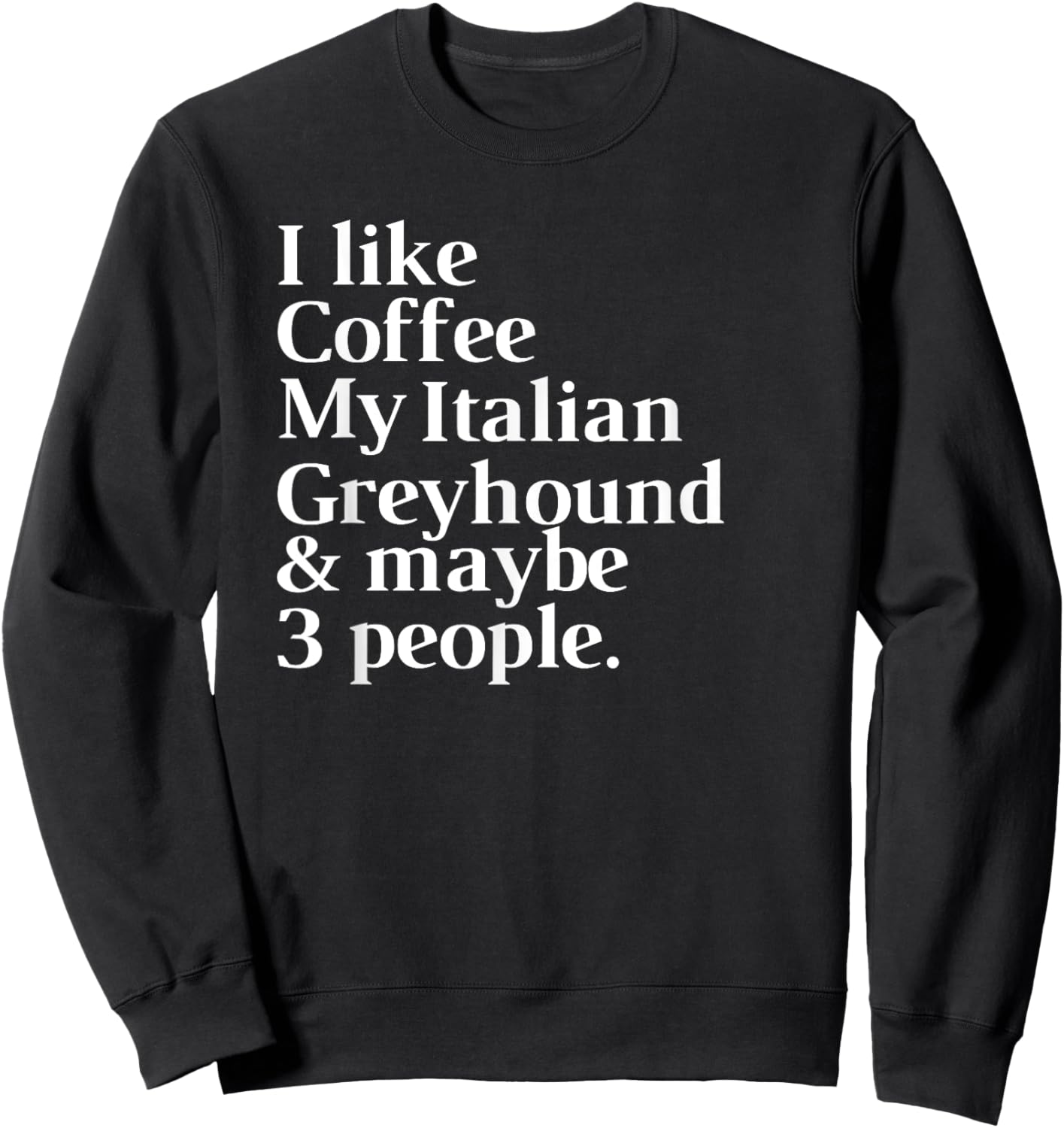 Italian Greyhound Funny Dog Owner Coffee Lover Gift Women Me Sweatshirt - Sweatshirt | Black
