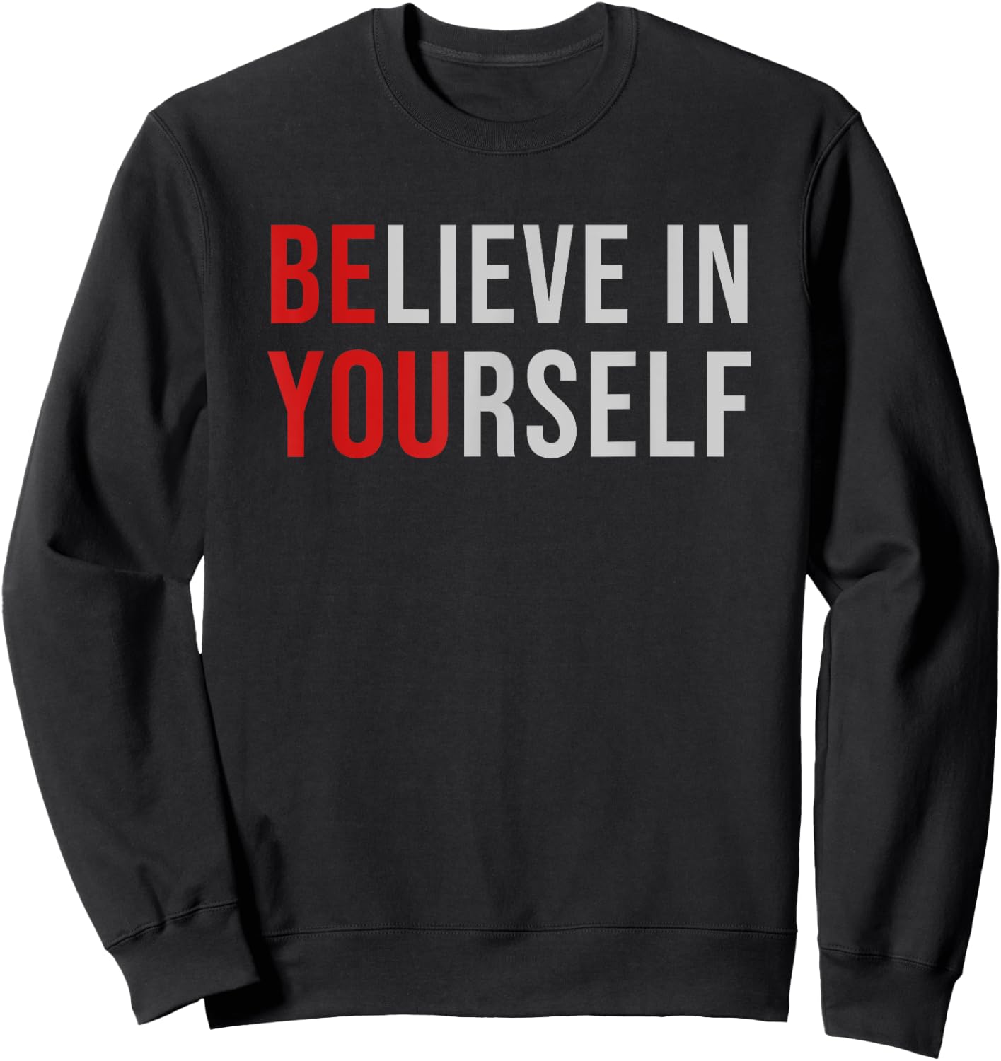BE YOU Believe In Yourself Positive Quote Affirmation Sweatshirt - Sweatshirt | Black