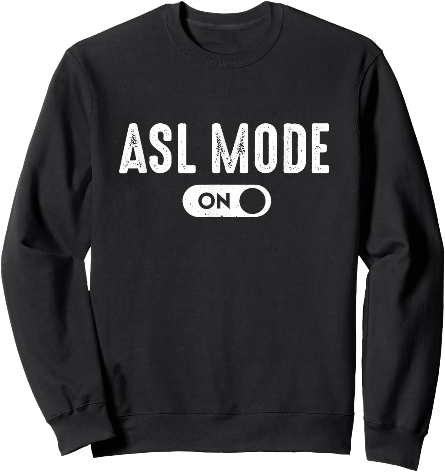 ASL Mode - Sign Language Gift Deaf Gift ASL Teacher Gift Sweatshirt - Sweatshirt | Black