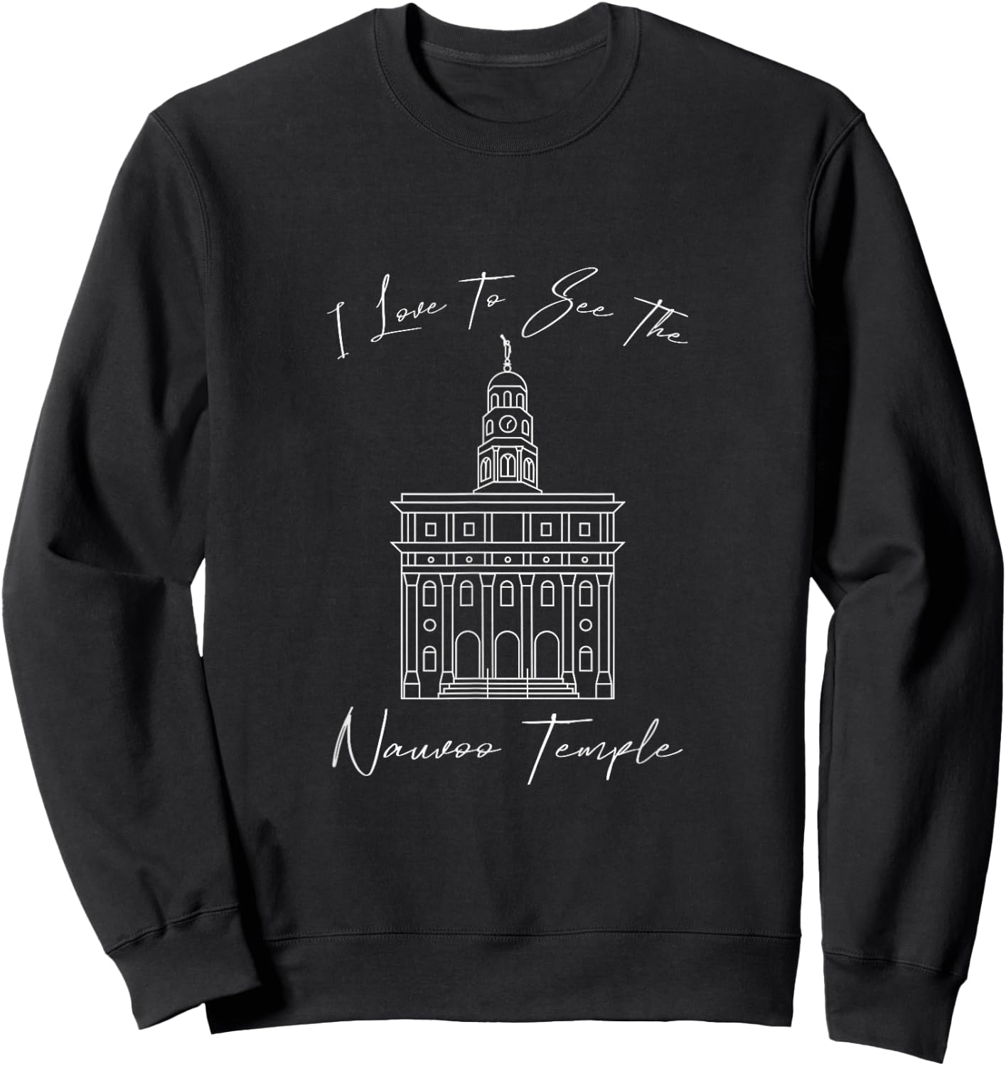 Nauvoo IL Temple, I love to see my temple, calligraphy Sweatshirt - Sweatshirt | Black
