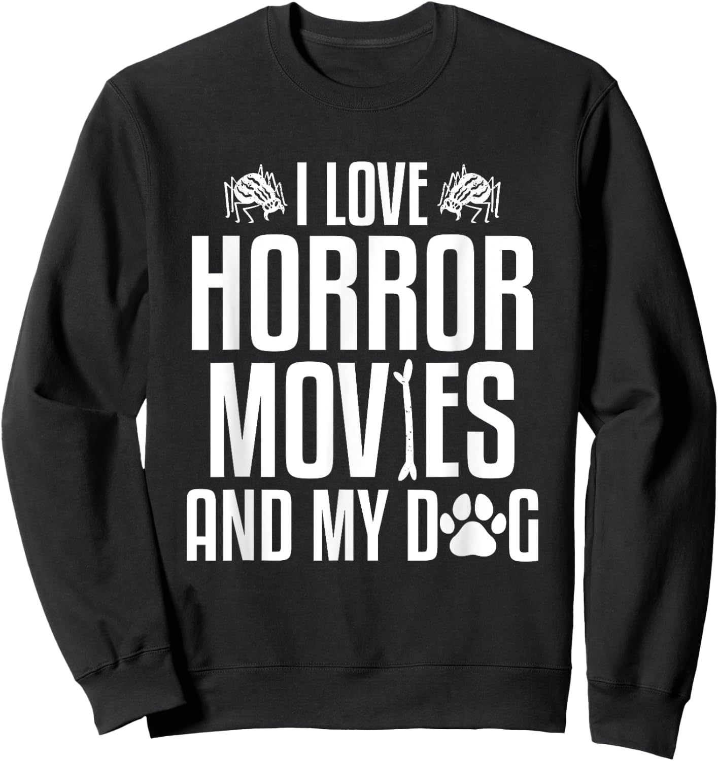 I Love Horror Movies And My Dog Halloween True Crime Women Sweatshirt - Sweatshirt | Black
