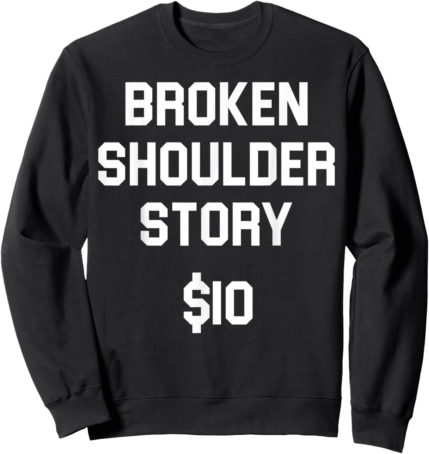 Broken shoulder story, funny shoulder injury bone fracture Sweatshirt - Sweatshirt | Black