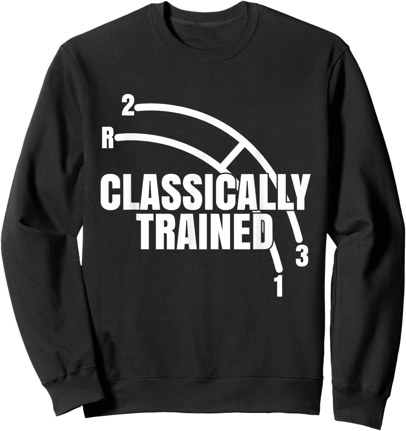 Funny Classically Trained Manual Column Shift Three Speed Sweatshirt - Sweatshirt | Black