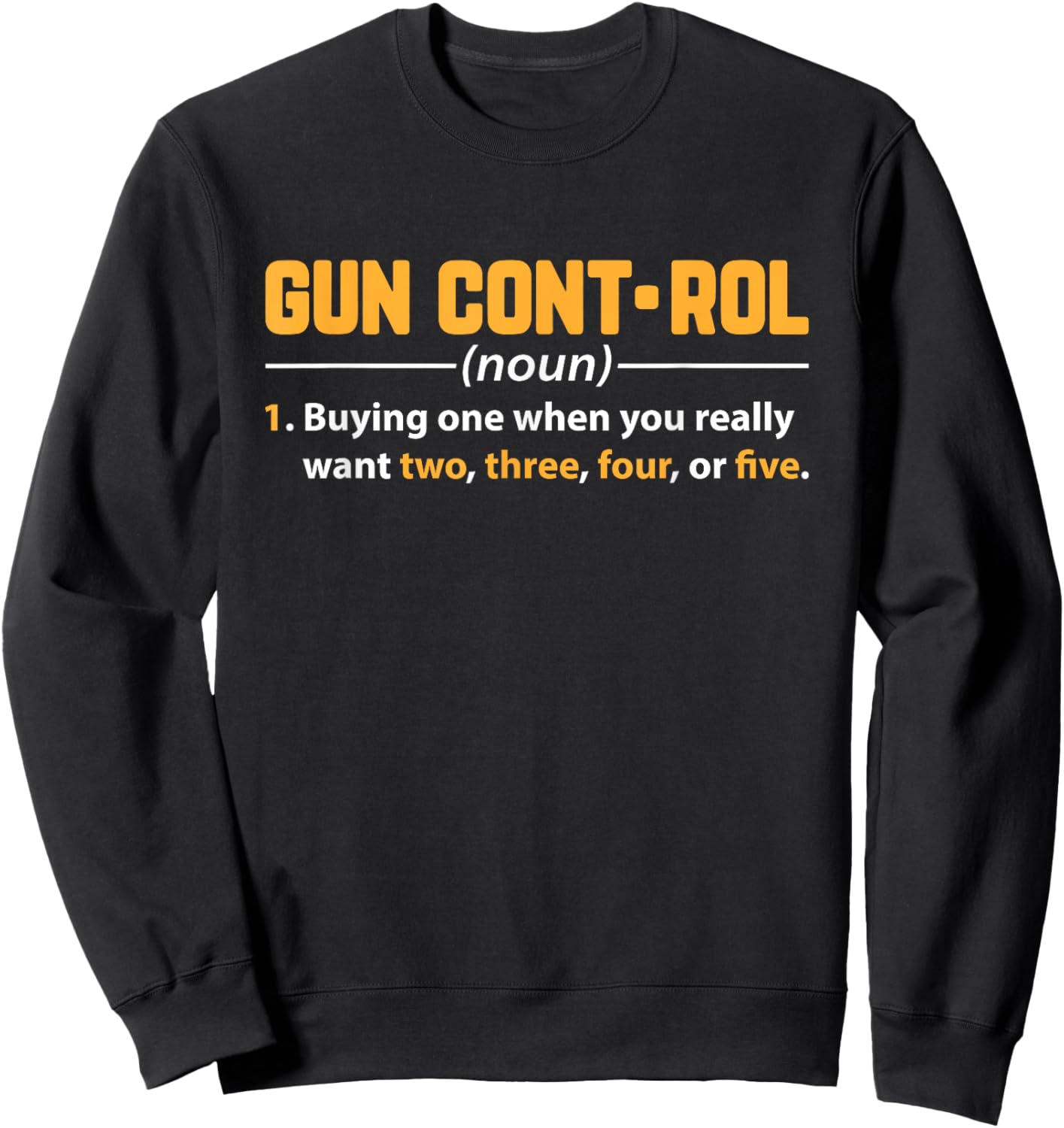 Gun Control Buying One When You Really Want Two Design Sweatshirt - Sweatshirt | Black
